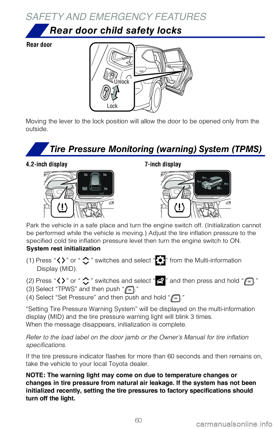 TOYOTA HIGHLANDER 2020 Owners Manual (in English) 60
SAFETY AND EMERGENCY FEATURES
Unlock
Lock
Rear door child safety locks
Tire Pressure Monitoring (warning) System (TPMS)
Moving the lever to the lock position will allow the door to be opened o\
nly TOYOTA HIGHLANDER 2020 Owners Manual (in English) 60
SAFETY AND EMERGENCY FEATURES
Unlock
Lock
Rear door child safety locks
Tire Pressure Monitoring (warning) System (TPMS)
Moving the lever to the lock position will allow the door to be opened o\
nly