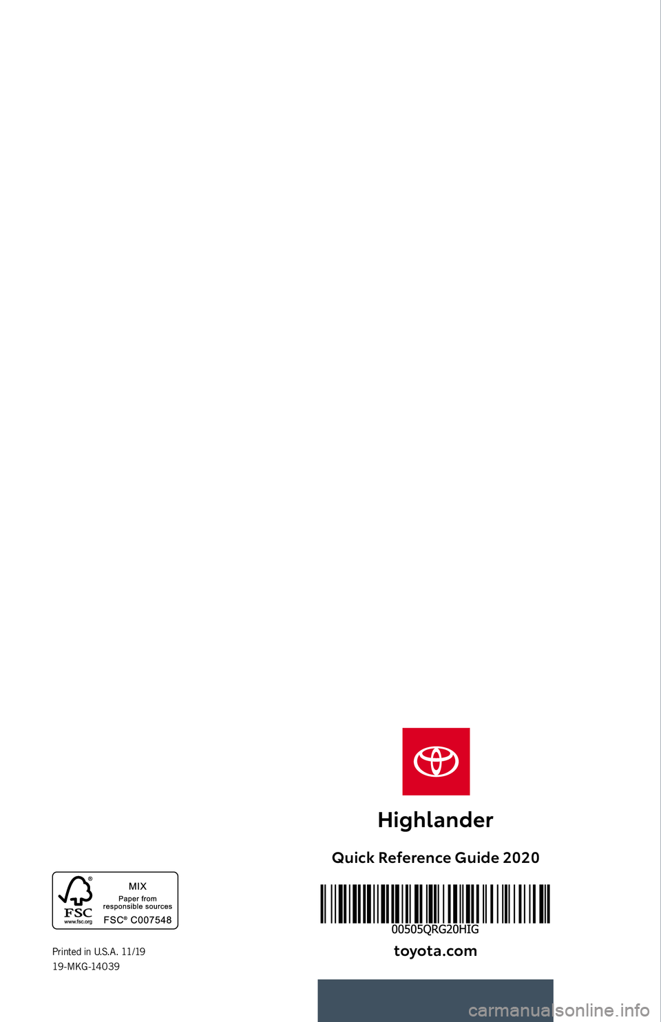 TOYOTA HIGHLANDER 2020   (in English) Manual PDF Quick Reference Guide 2020toyota.com
Printed in U.S.A.  11/19 
19 - M KG -14 0 3 9                         