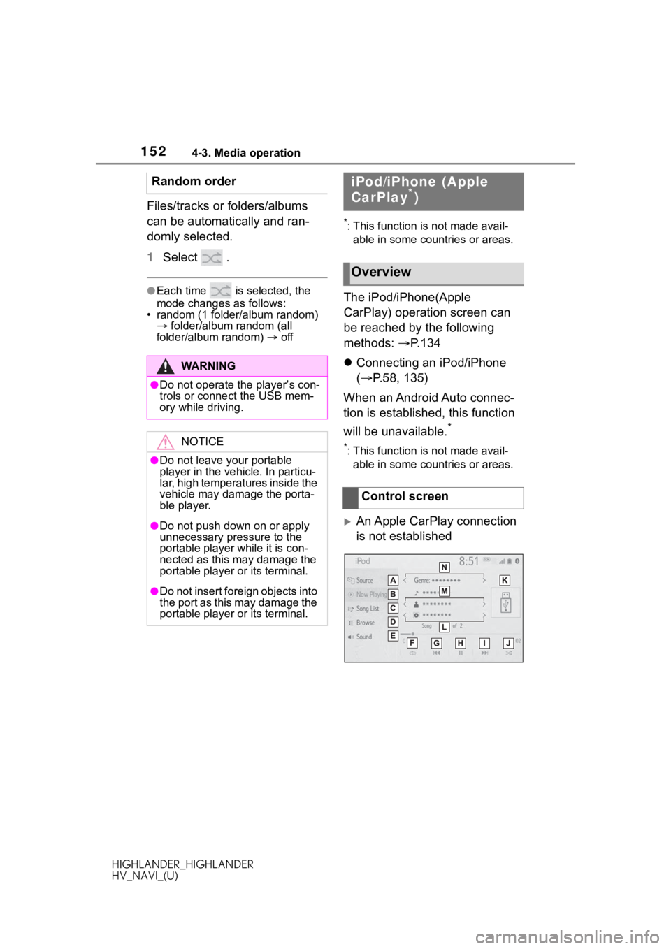 TOYOTA HIGHLANDER 2020 Accessories, Audio & Navigation (in English) 1524-3. Media operation
HIGHLANDER_HIGHLANDER
HV_NAVI_(U)
Files/tracks or folders/albums
can be automatically and ran-
domly selected.
1Select .
●Each time is selected, the
mode changes as foll TOYOTA HIGHLANDER 2020 Accessories, Audio & Navigation (in English) 1524-3. Media operation
HIGHLANDER_HIGHLANDER
HV_NAVI_(U)
Files/tracks or folders/albums
can be automatically and ran-
domly selected.
1Select .
●Each time is selected, the
mode changes as foll