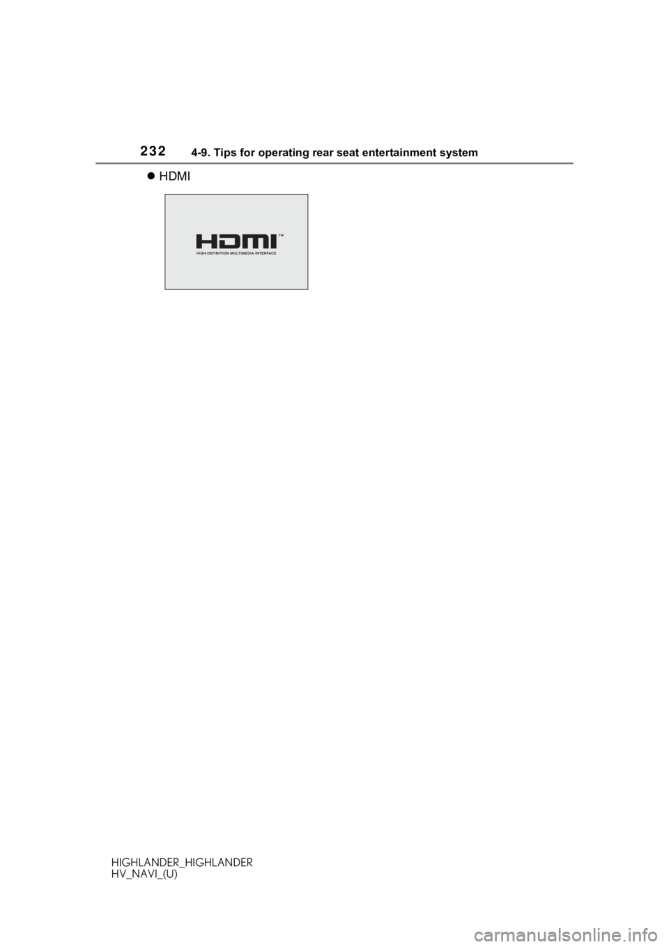 TOYOTA HIGHLANDER 2020 Accessories, Audio & Navigation (in English) 2324-9. Tips for operating rear seat entertainment system
HIGHLANDER_HIGHLANDER
HV_NAVI_(U)
HDMI TOYOTA HIGHLANDER 2020 Accessories, Audio & Navigation (in English) 2324-9. Tips for operating rear seat entertainment system
HIGHLANDER_HIGHLANDER
HV_NAVI_(U)
HDMI