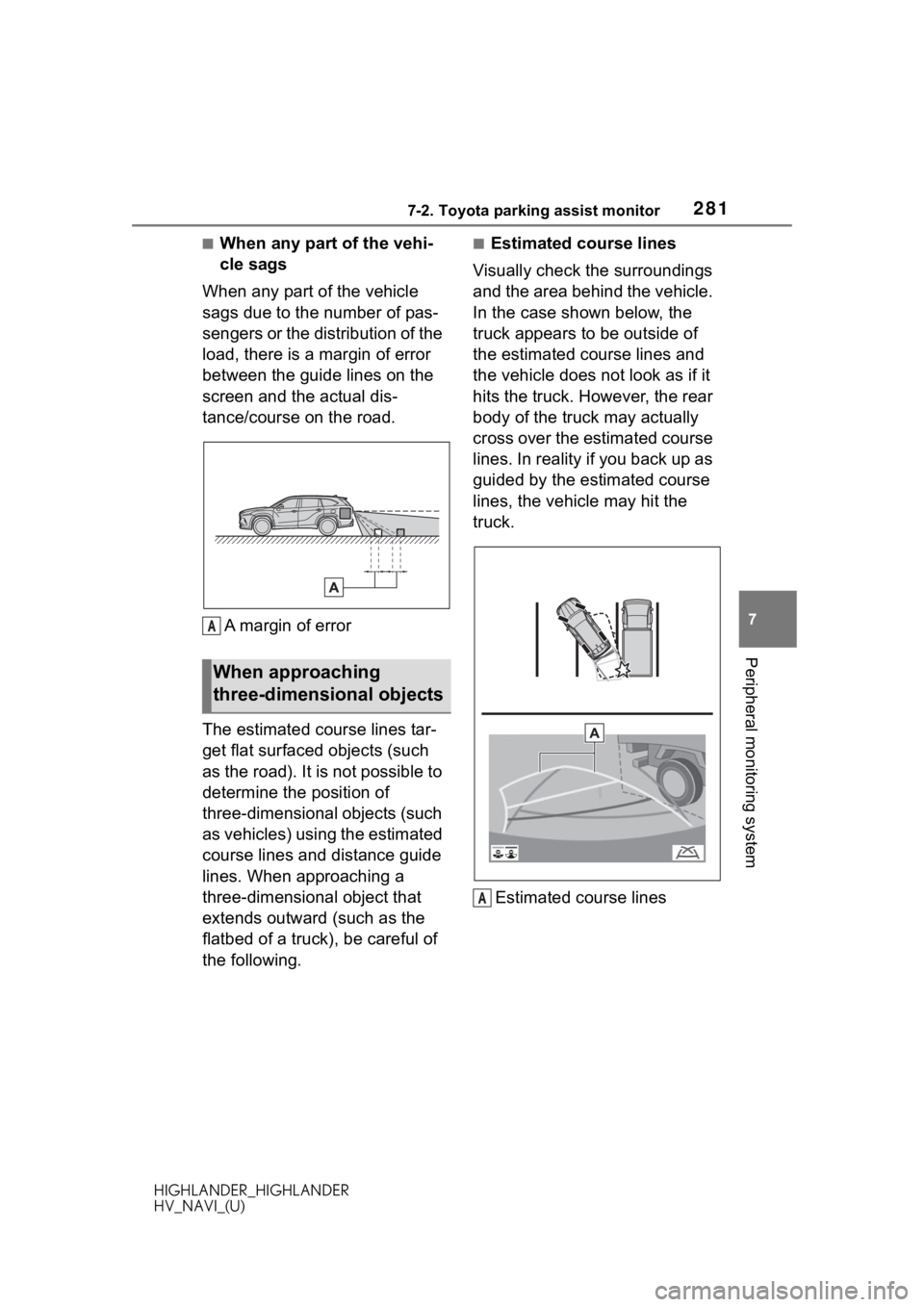TOYOTA HIGHLANDER 2020 Accessories, Audio & Navigation (in English) 2817-2. Toyota parking assist monitor
HIGHLANDER_HIGHLANDER
HV_NAVI_(U)
7
Peripheral monitoring system
■When any part of the vehi-
cle sags
When any part of the vehicle
sags due to the number of pa TOYOTA HIGHLANDER 2020 Accessories, Audio & Navigation (in English) 2817-2. Toyota parking assist monitor
HIGHLANDER_HIGHLANDER
HV_NAVI_(U)
7
Peripheral monitoring system
■When any part of the vehi-
cle sags
When any part of the vehicle
sags due to the number of pa