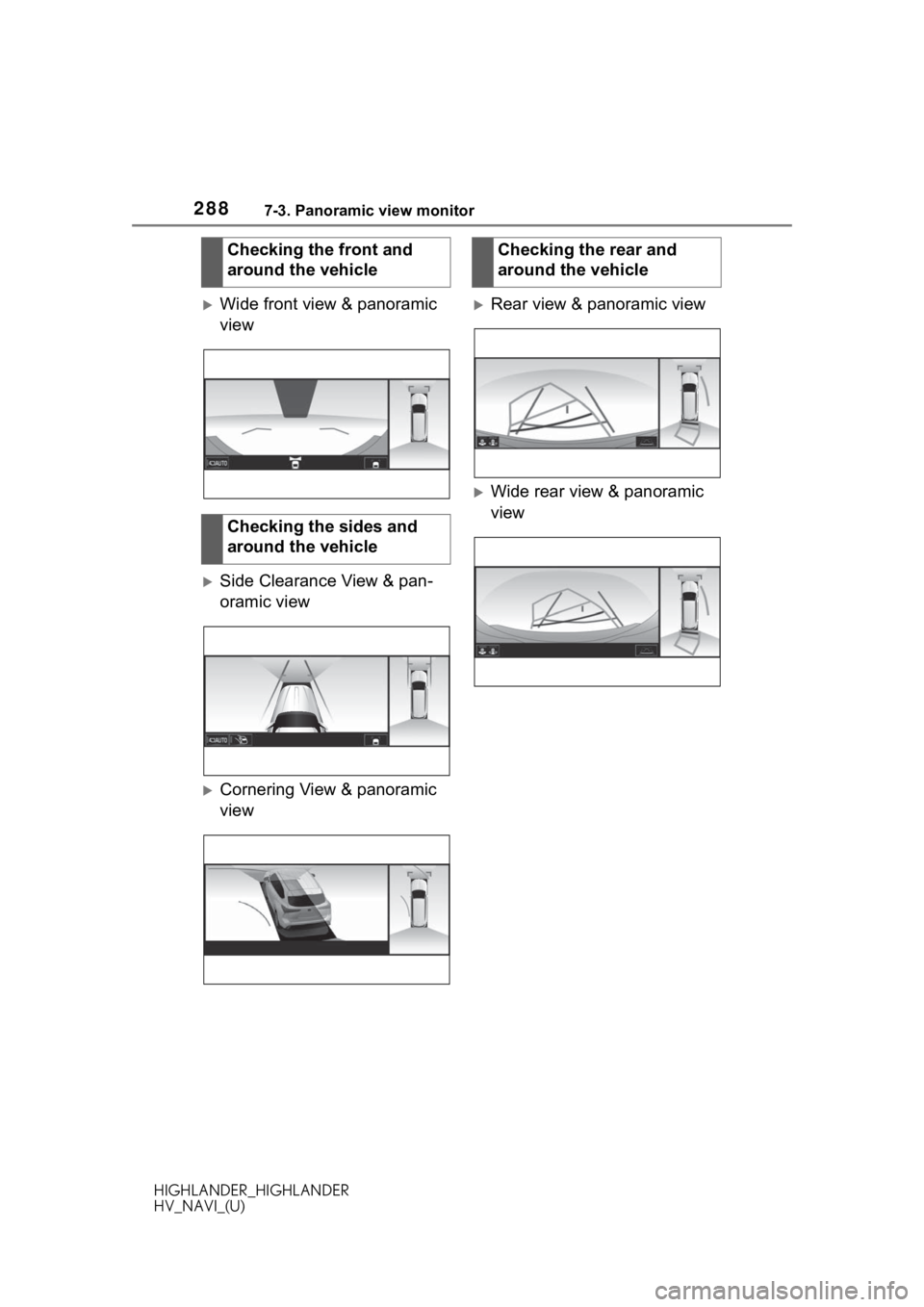 TOYOTA HIGHLANDER 2020 Accessories, Audio & Navigation (in English) 2887-3. Panoramic view monitor
HIGHLANDER_HIGHLANDER
HV_NAVI_(U)
Wide front view & panoramic
view
Side Clearance View & pan-
oramic view
Cornering View & panoramic
view
Rear view & panor TOYOTA HIGHLANDER 2020 Accessories, Audio & Navigation (in English) 2887-3. Panoramic view monitor
HIGHLANDER_HIGHLANDER
HV_NAVI_(U)
Wide front view & panoramic
view
Side Clearance View & pan-
oramic view
Cornering View & panoramic
view
Rear view & panor