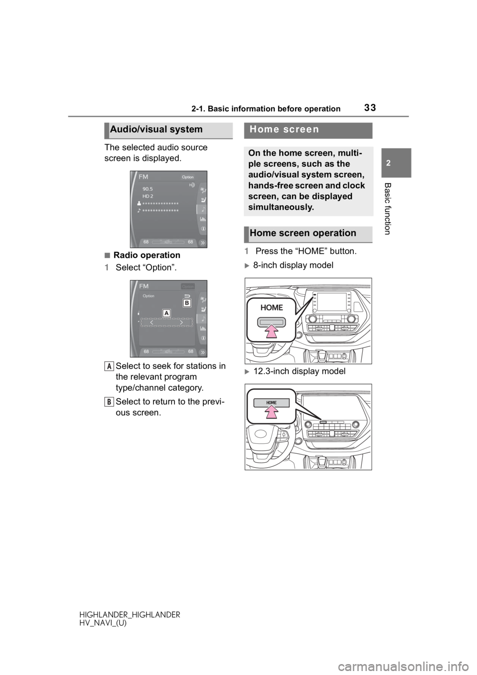 TOYOTA HIGHLANDER 2020  Accessories, Audio & Navigation (in English) 332-1. Basic information before operation
HIGHLANDER_HIGHLANDER
HV_NAVI_(U)
2
Basic function
The selected audio source 
screen is displayed.
■Radio operation
1 Select “Option”.
Select to seek fo