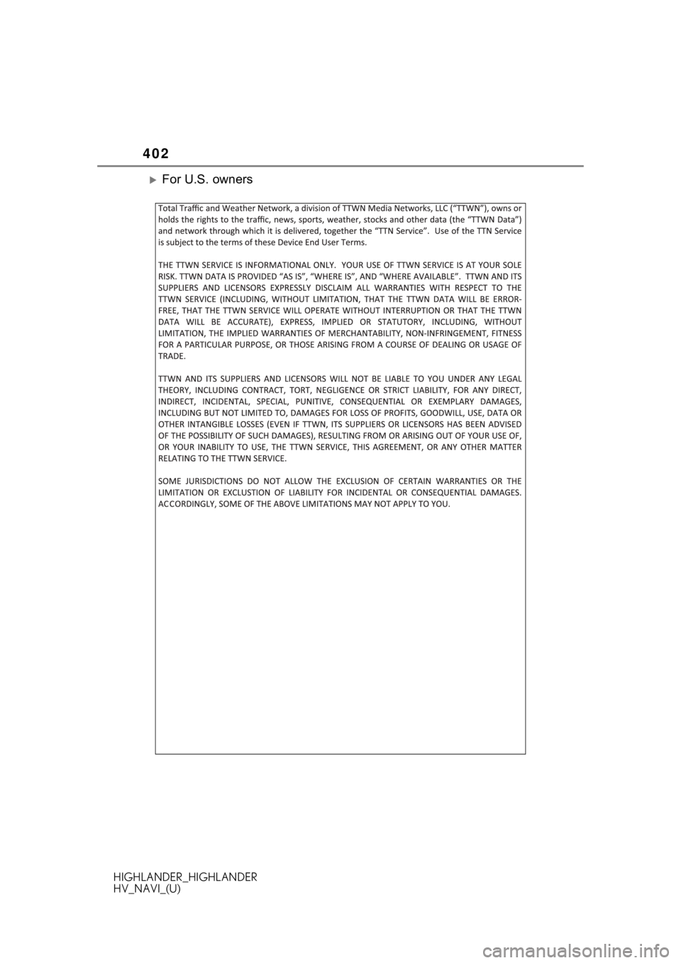 TOYOTA HIGHLANDER 2020 Accessories, Audio & Navigation (in English) 402
HIGHLANDER_HIGHLANDER
HV_NAVI_(U)
For U.S. owners TOYOTA HIGHLANDER 2020 Accessories, Audio & Navigation (in English) 402
HIGHLANDER_HIGHLANDER
HV_NAVI_(U)
For U.S. owners