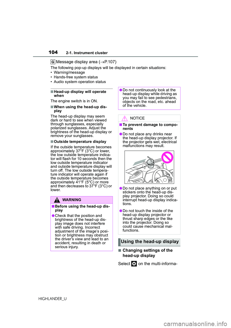 TOYOTA HIGHLANDER 2021 Owners Manual (in English) 1042-1. Instrument cluster
HIGHLANDER_U
Message display area (P.107)
The following pop-up displays will be displayed in certain situations:
• Warning/message
• Hands-free system status
• Audi TOYOTA HIGHLANDER 2021 Owners Manual (in English) 1042-1. Instrument cluster
HIGHLANDER_U
Message display area (P.107)
The following pop-up displays will be displayed in certain situations:
• Warning/message
• Hands-free system status
• Audi