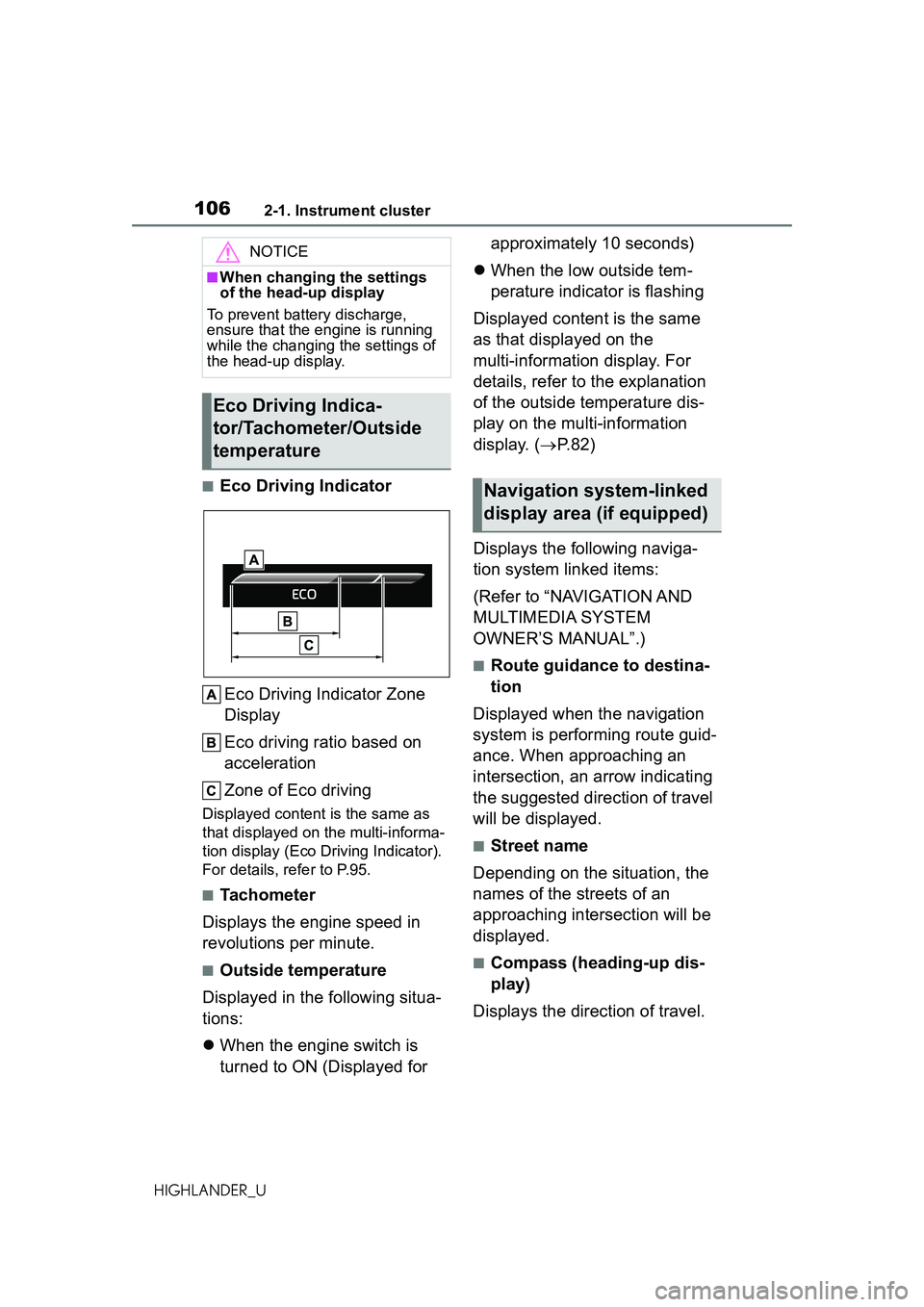 TOYOTA HIGHLANDER 2021 Owners Manual (in English) 1062-1. Instrument cluster
HIGHLANDER_U
■Eco Driving IndicatorEco Driving Indicator Zone
Display
Eco driving ratio based on
acceleration
Zone of Eco driving
Displayed content is the same as
that TOYOTA HIGHLANDER 2021 Owners Manual (in English) 1062-1. Instrument cluster
HIGHLANDER_U
■Eco Driving IndicatorEco Driving Indicator Zone
Display
Eco driving ratio based on
acceleration
Zone of Eco driving
Displayed content is the same as
that