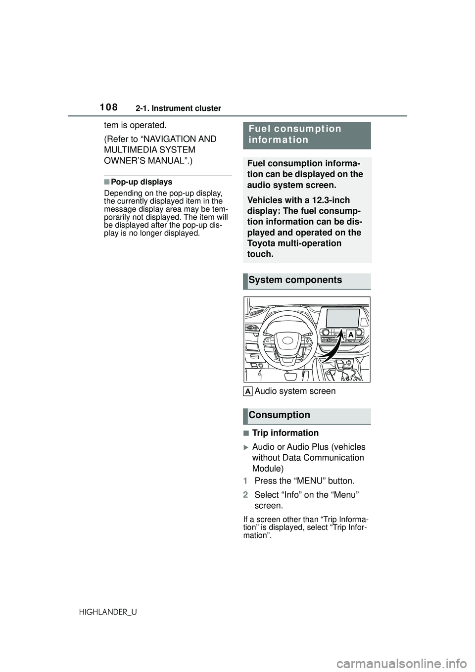 TOYOTA HIGHLANDER 2021 Owners Manual (in English) 1082-1. Instrument cluster
HIGHLANDER_U
tem is operated.
(Refer to “NAVIGATION AND
MULTIMEDIA SYSTEM
OWNER’S MANUAL”.)
■Pop-up displays
Depending on the pop-up display,
the currently displa TOYOTA HIGHLANDER 2021 Owners Manual (in English) 1082-1. Instrument cluster
HIGHLANDER_U
tem is operated.
(Refer to “NAVIGATION AND
MULTIMEDIA SYSTEM
OWNER’S MANUAL”.)
■Pop-up displays
Depending on the pop-up display,
the currently displa