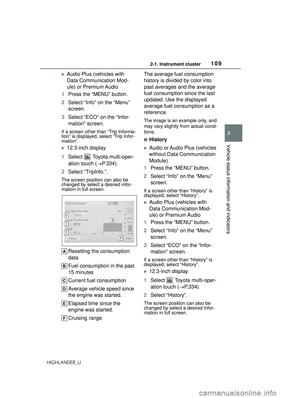TOYOTA HIGHLANDER 2021 Owners Manual (in English) 1092-1. Instrument cluster
2
Vehicle status information and indicators
HIGHLANDER_U
Audio Plus (vehicles with
Data Communication Mod-
ule) or Premium Audio
1 Press the “MENU” button.
2 Select TOYOTA HIGHLANDER 2021 Owners Manual (in English) 1092-1. Instrument cluster
2
Vehicle status information and indicators
HIGHLANDER_U
Audio Plus (vehicles with
Data Communication Mod-
ule) or Premium Audio
1 Press the “MENU” button.
2 Select