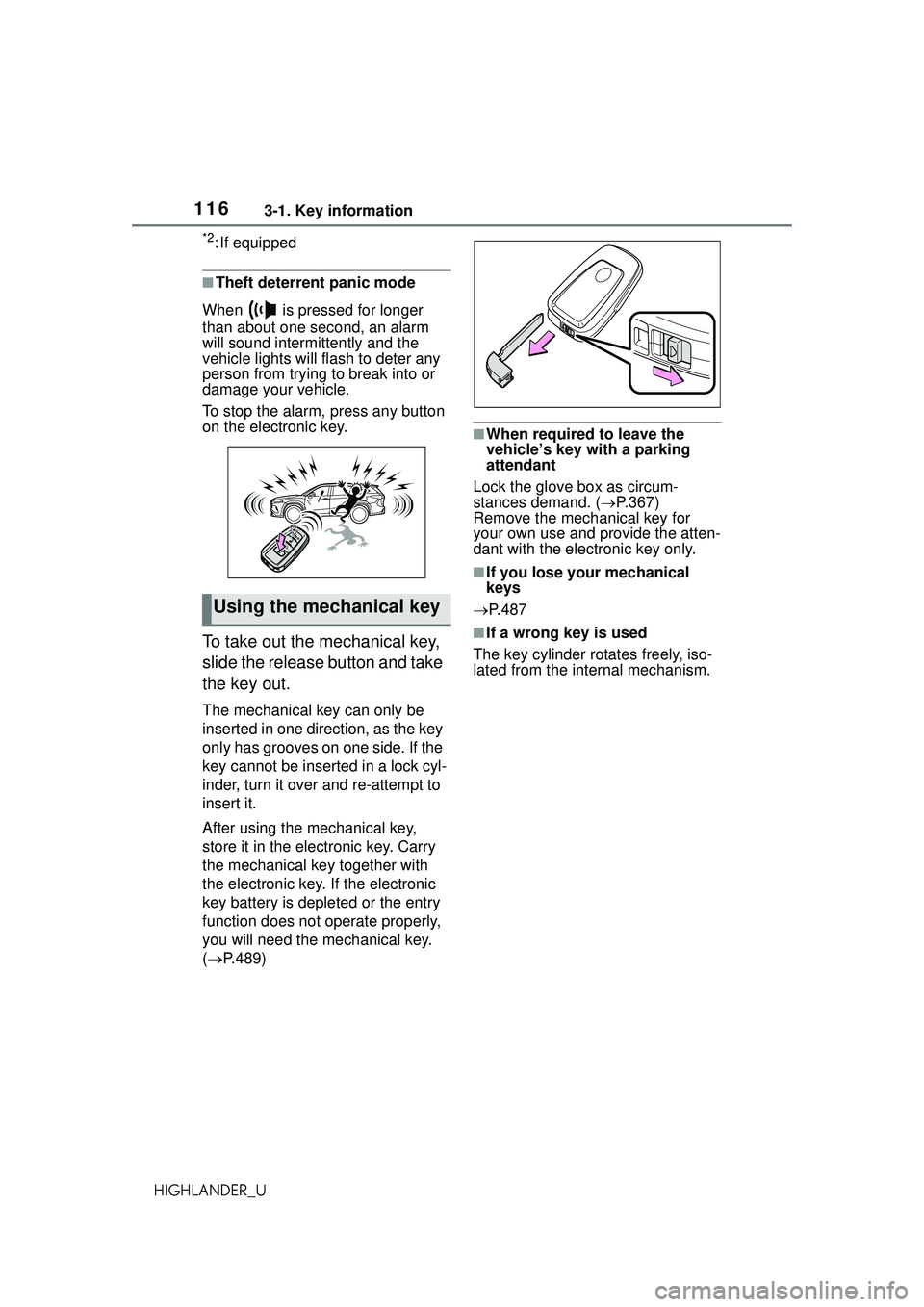 TOYOTA HIGHLANDER 2021 Owners Manual (in English) 1163-1. Key information
HIGHLANDER_U
*2: If equipped
■Theft deterrent panic mode
When is pressed for longer
than about one second, an alarm
will sound intermittently and the
vehicle lights will TOYOTA HIGHLANDER 2021 Owners Manual (in English) 1163-1. Key information
HIGHLANDER_U
*2: If equipped
■Theft deterrent panic mode
When is pressed for longer
than about one second, an alarm
will sound intermittently and the
vehicle lights will