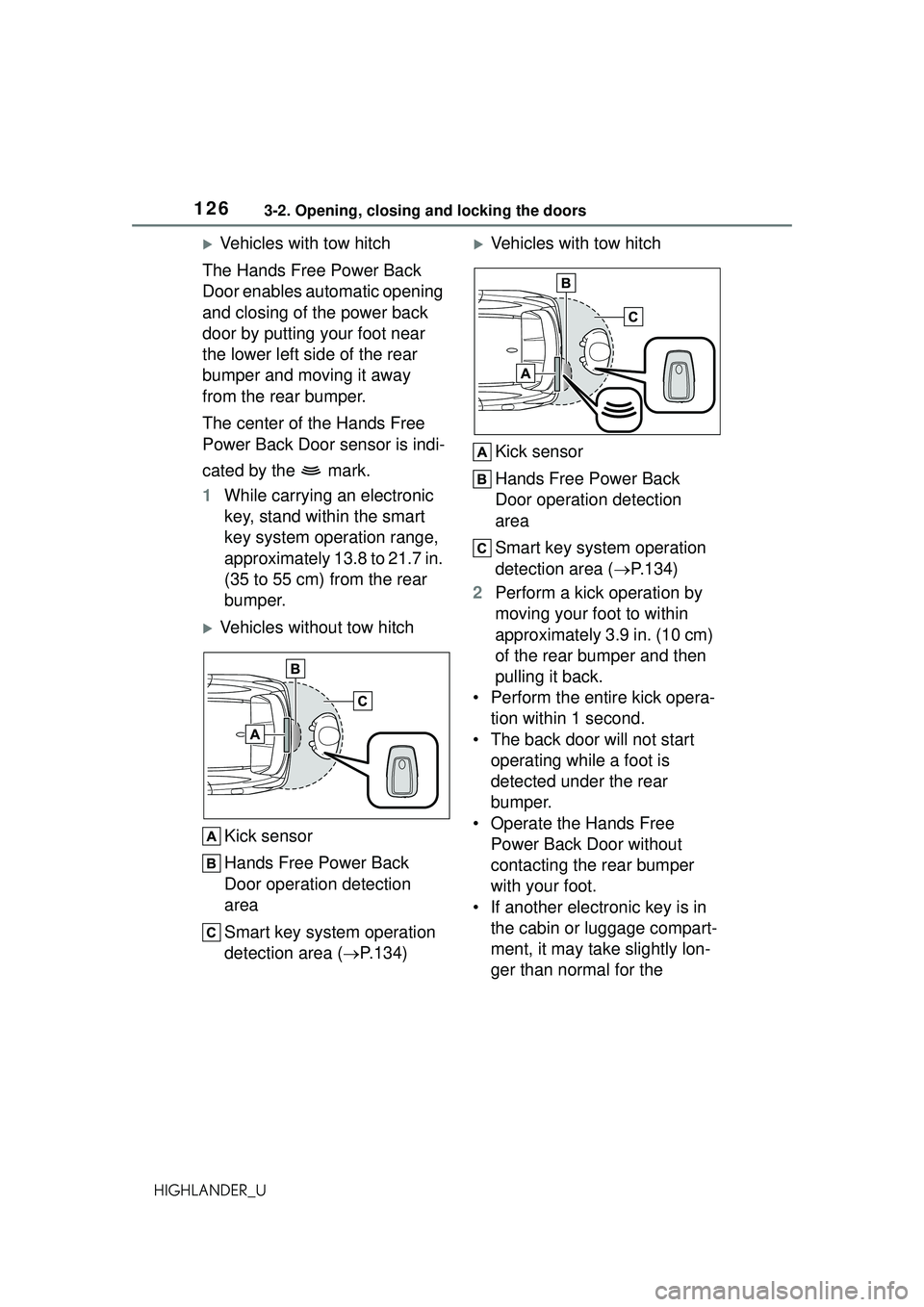 TOYOTA HIGHLANDER 2021 Owners Manual (in English) 1263-2. Opening, closing and locking the doors
HIGHLANDER_U
Vehicles with tow hitch
The Hands Free Power Back
Door enables automatic opening
and closing of the power back
door by putting your fo TOYOTA HIGHLANDER 2021 Owners Manual (in English) 1263-2. Opening, closing and locking the doors
HIGHLANDER_U
Vehicles with tow hitch
The Hands Free Power Back
Door enables automatic opening
and closing of the power back
door by putting your fo