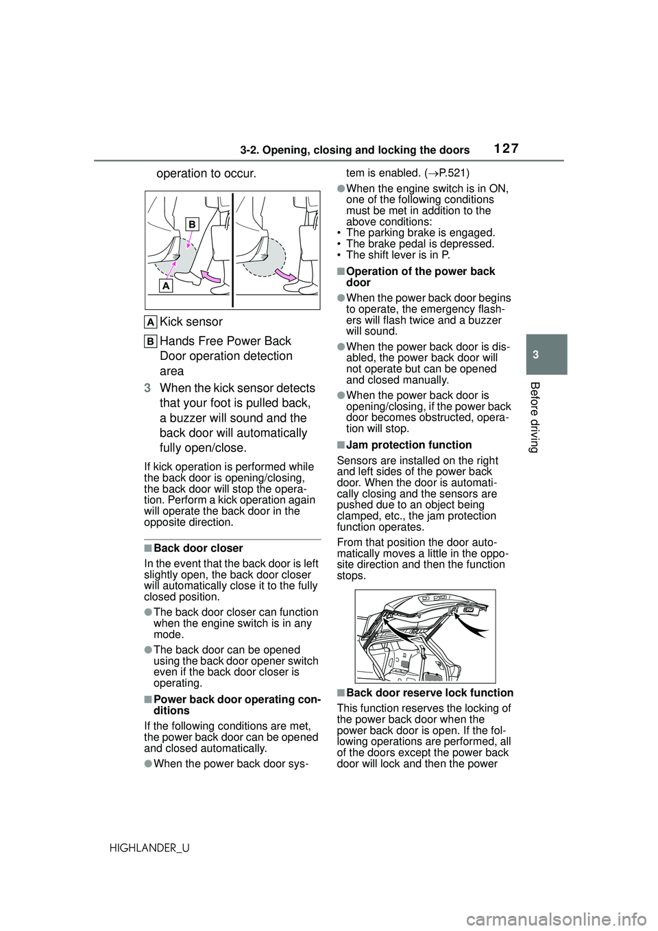 TOYOTA HIGHLANDER 2021 Owners Manual (in English) 1273-2. Opening, closing and locking the doors
3
Before driving
HIGHLANDER_U
operation to occur.Kick sensor
Hands Free Power Back
Door operation detection
area
3 When the kick sensor detects
that y TOYOTA HIGHLANDER 2021 Owners Manual (in English) 1273-2. Opening, closing and locking the doors
3
Before driving
HIGHLANDER_U
operation to occur.Kick sensor
Hands Free Power Back
Door operation detection
area
3 When the kick sensor detects
that y