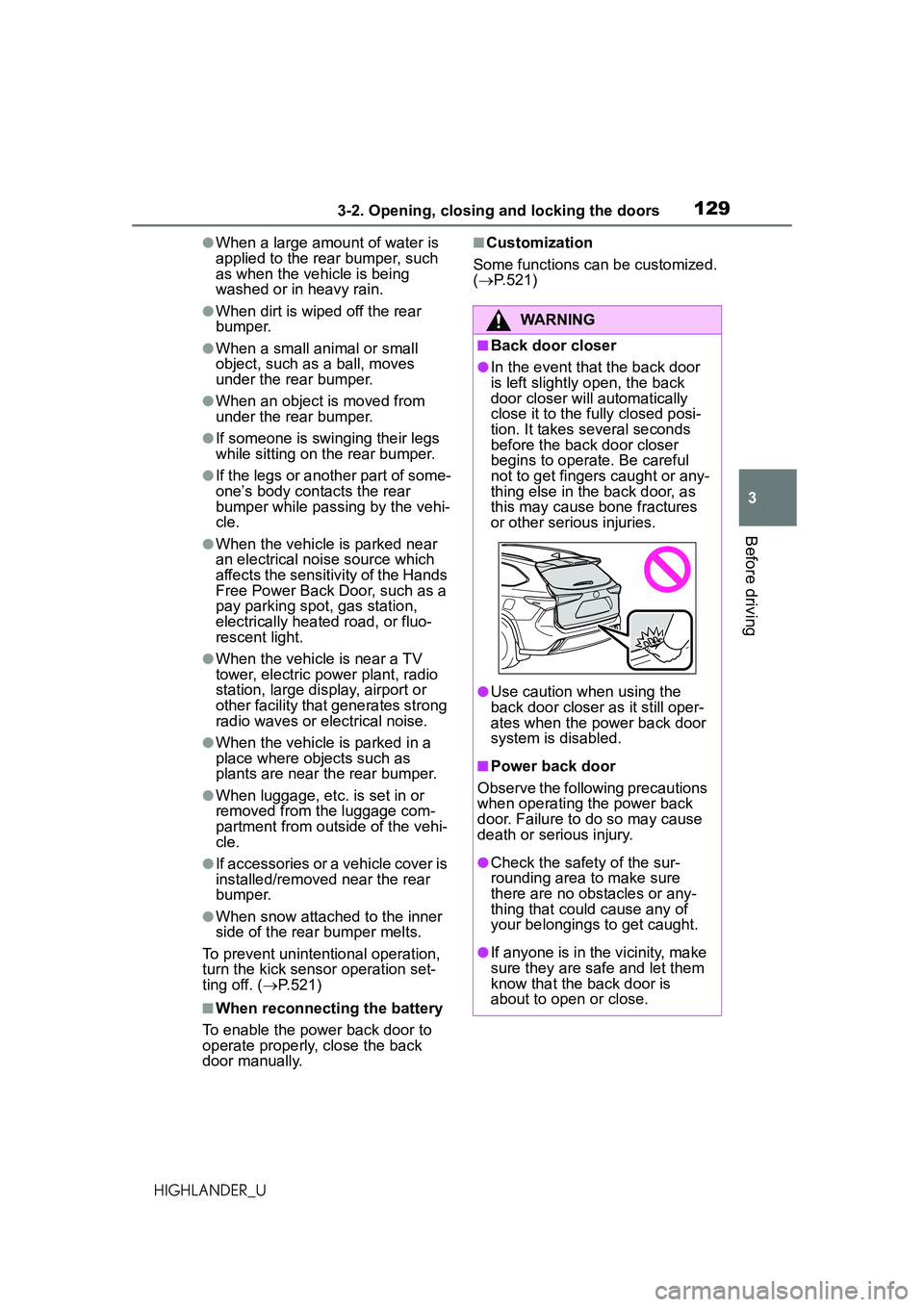 TOYOTA HIGHLANDER 2021 Owners Manual (in English) 1293-2. Opening, closing and locking the doors
3
Before driving
HIGHLANDER_U
●When a large amount of water is
applied to the rear bumper, such
as when the vehicle is being
washed or in heavy rain TOYOTA HIGHLANDER 2021 Owners Manual (in English) 1293-2. Opening, closing and locking the doors
3
Before driving
HIGHLANDER_U
●When a large amount of water is
applied to the rear bumper, such
as when the vehicle is being
washed or in heavy rain