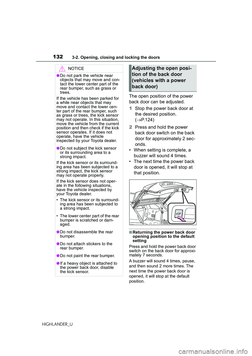 TOYOTA HIGHLANDER 2021 Owners Manual (in English) 1323-2. Opening, closing and locking the doors
HIGHLANDER_U
The open position of the power
back door can be adjusted.
1Stop the power back door at
the desired position.
( P.124)
2 Press and hold TOYOTA HIGHLANDER 2021 Owners Manual (in English) 1323-2. Opening, closing and locking the doors
HIGHLANDER_U
The open position of the power
back door can be adjusted.
1Stop the power back door at
the desired position.
( P.124)
2 Press and hold