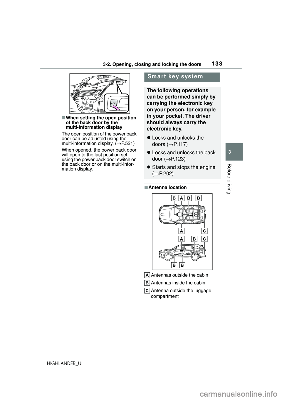 TOYOTA HIGHLANDER 2021 Owners Manual (in English) 1333-2. Opening, closing and locking the doors
3
Before driving
HIGHLANDER_U
■When setting the open position
of the back door by the
multi-information display
The open position of the power back
TOYOTA HIGHLANDER 2021 Owners Manual (in English) 1333-2. Opening, closing and locking the doors
3
Before driving
HIGHLANDER_U
■When setting the open position
of the back door by the
multi-information display
The open position of the power back