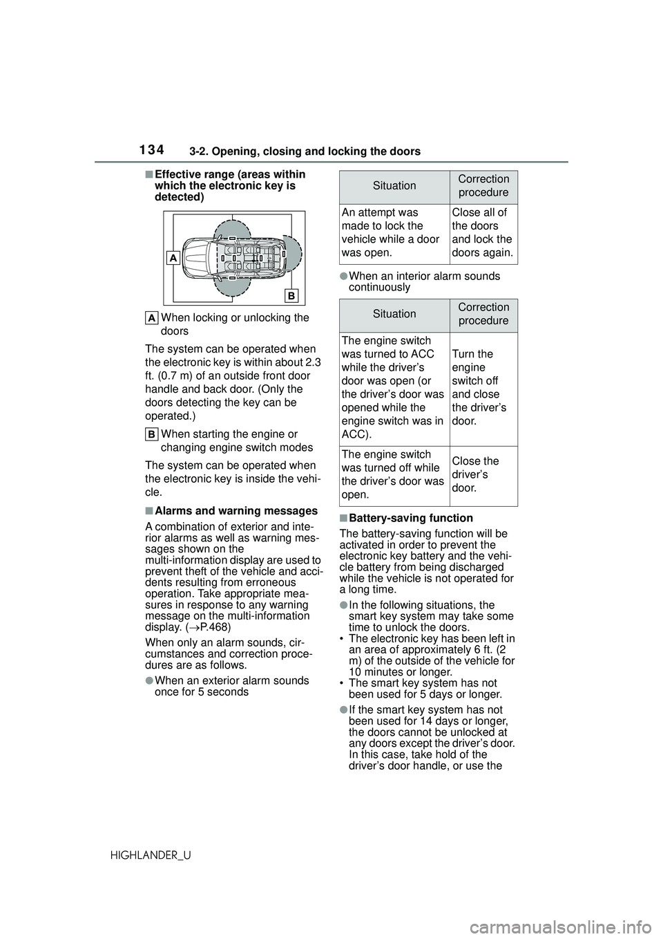 TOYOTA HIGHLANDER 2021 Owners Manual (in English) 1343-2. Opening, closing and locking the doors
HIGHLANDER_U
■Effective range (areas within
which the electronic key is
detected)When locking or unlocking the
doors
The system can be operated when TOYOTA HIGHLANDER 2021 Owners Manual (in English) 1343-2. Opening, closing and locking the doors
HIGHLANDER_U
■Effective range (areas within
which the electronic key is
detected)When locking or unlocking the
doors
The system can be operated when