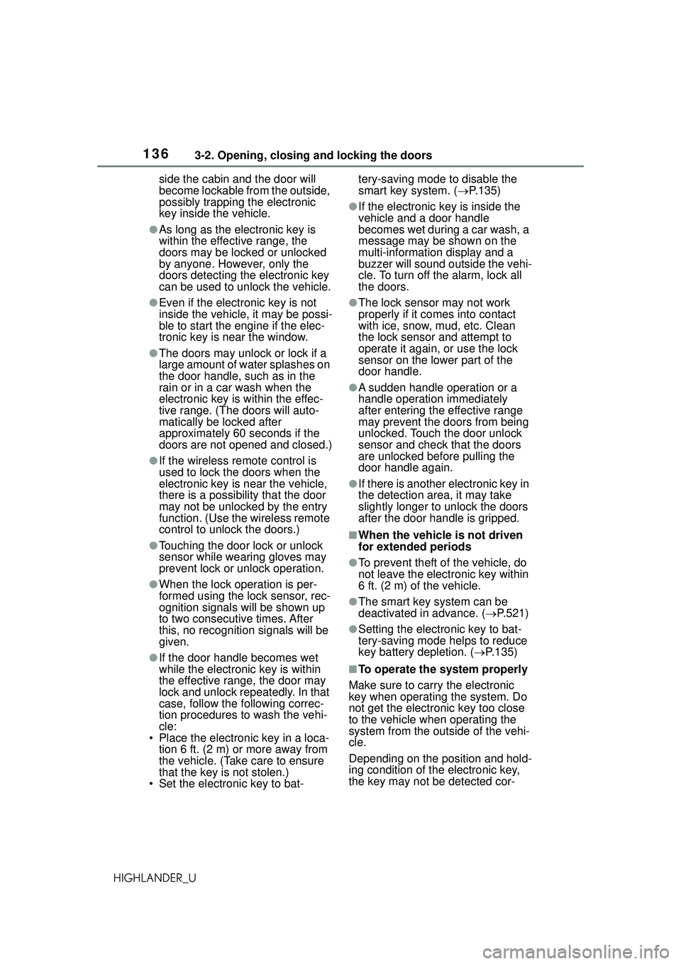 TOYOTA HIGHLANDER 2021 Owners Manual (in English) 1363-2. Opening, closing and locking the doors
HIGHLANDER_Uside the cabin and the door will
become lockable from the outside,
possibly trapping the electronic
key inside the vehicle.
●As long as TOYOTA HIGHLANDER 2021 Owners Manual (in English) 1363-2. Opening, closing and locking the doors
HIGHLANDER_Uside the cabin and the door will
become lockable from the outside,
possibly trapping the electronic
key inside the vehicle.
●As long as
