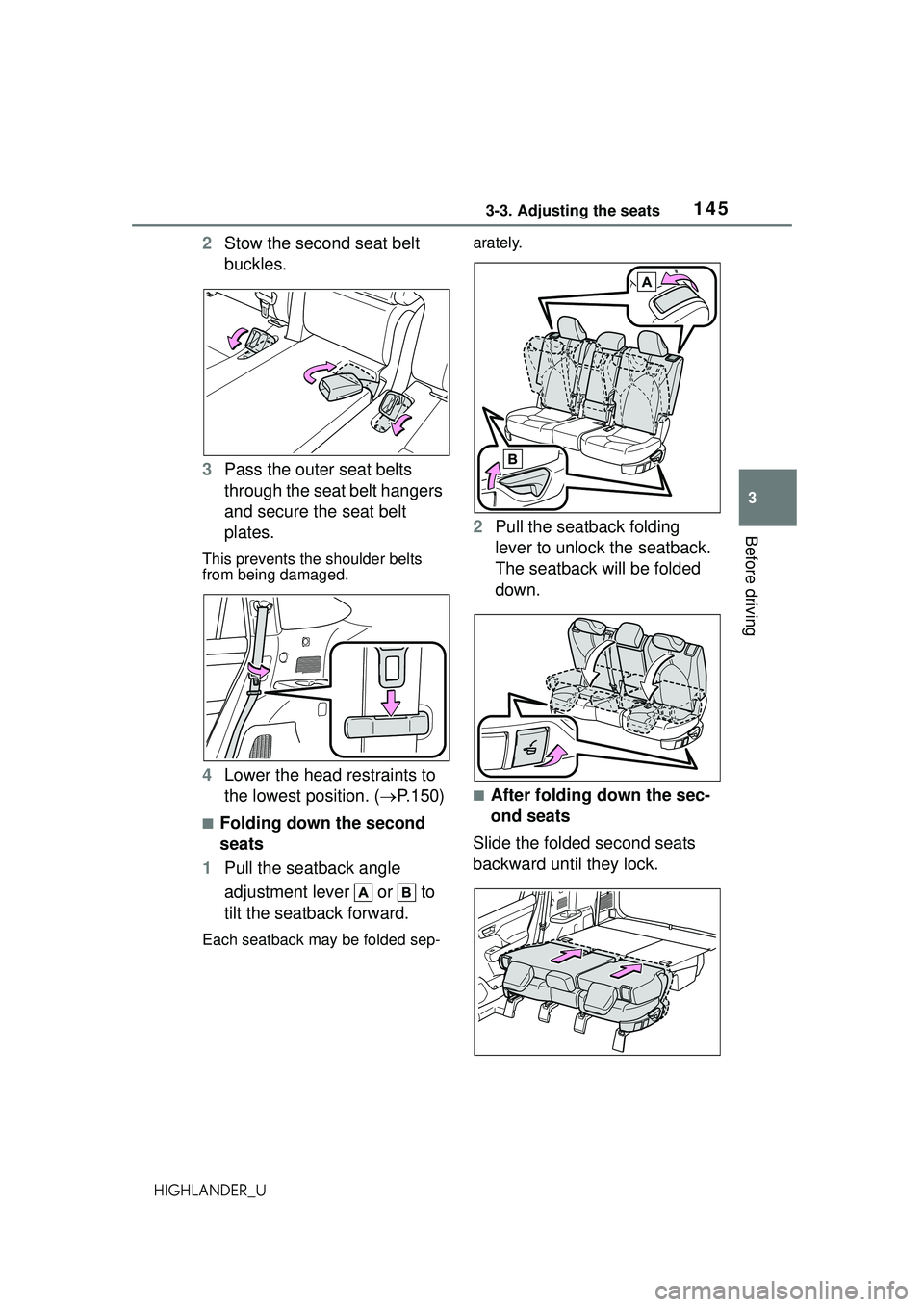 TOYOTA HIGHLANDER 2021 Owners Manual (in English) 1453-3. Adjusting the seats
3
Before driving
HIGHLANDER_U
2Stow the second seat belt
buckles.
3 Pass the outer seat belts
through the seat belt hangers
and secure the seat belt
plates.
This preven TOYOTA HIGHLANDER 2021 Owners Manual (in English) 1453-3. Adjusting the seats
3
Before driving
HIGHLANDER_U
2Stow the second seat belt
buckles.
3 Pass the outer seat belts
through the seat belt hangers
and secure the seat belt
plates.
This preven