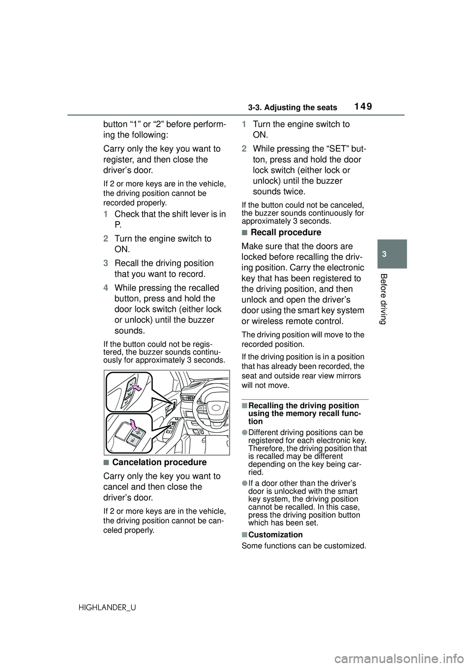 TOYOTA HIGHLANDER 2021 Owners Manual (in English) 1493-3. Adjusting the seats
3
Before driving
HIGHLANDER_U
button “1” or “2” before perform-
ing the following:
Carry only the key you want to
register, and then close the
driver’s door.
If TOYOTA HIGHLANDER 2021 Owners Manual (in English) 1493-3. Adjusting the seats
3
Before driving
HIGHLANDER_U
button “1” or “2” before perform-
ing the following:
Carry only the key you want to
register, and then close the
driver’s door.
If