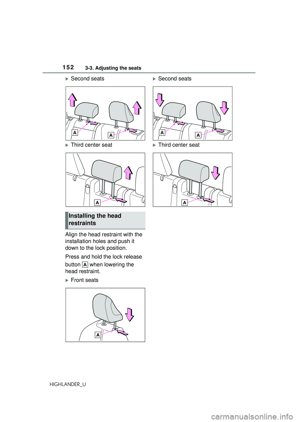TOYOTA HIGHLANDER 2021 Owners Manual (in English) 1523-3. Adjusting the seats
HIGHLANDER_U
Second seats
Third center seat
Align the head restraint with the
installation holes and push it
down to the lock position.
Press and hold the lock rele TOYOTA HIGHLANDER 2021 Owners Manual (in English) 1523-3. Adjusting the seats
HIGHLANDER_U
Second seats
Third center seat
Align the head restraint with the
installation holes and push it
down to the lock position.
Press and hold the lock rele