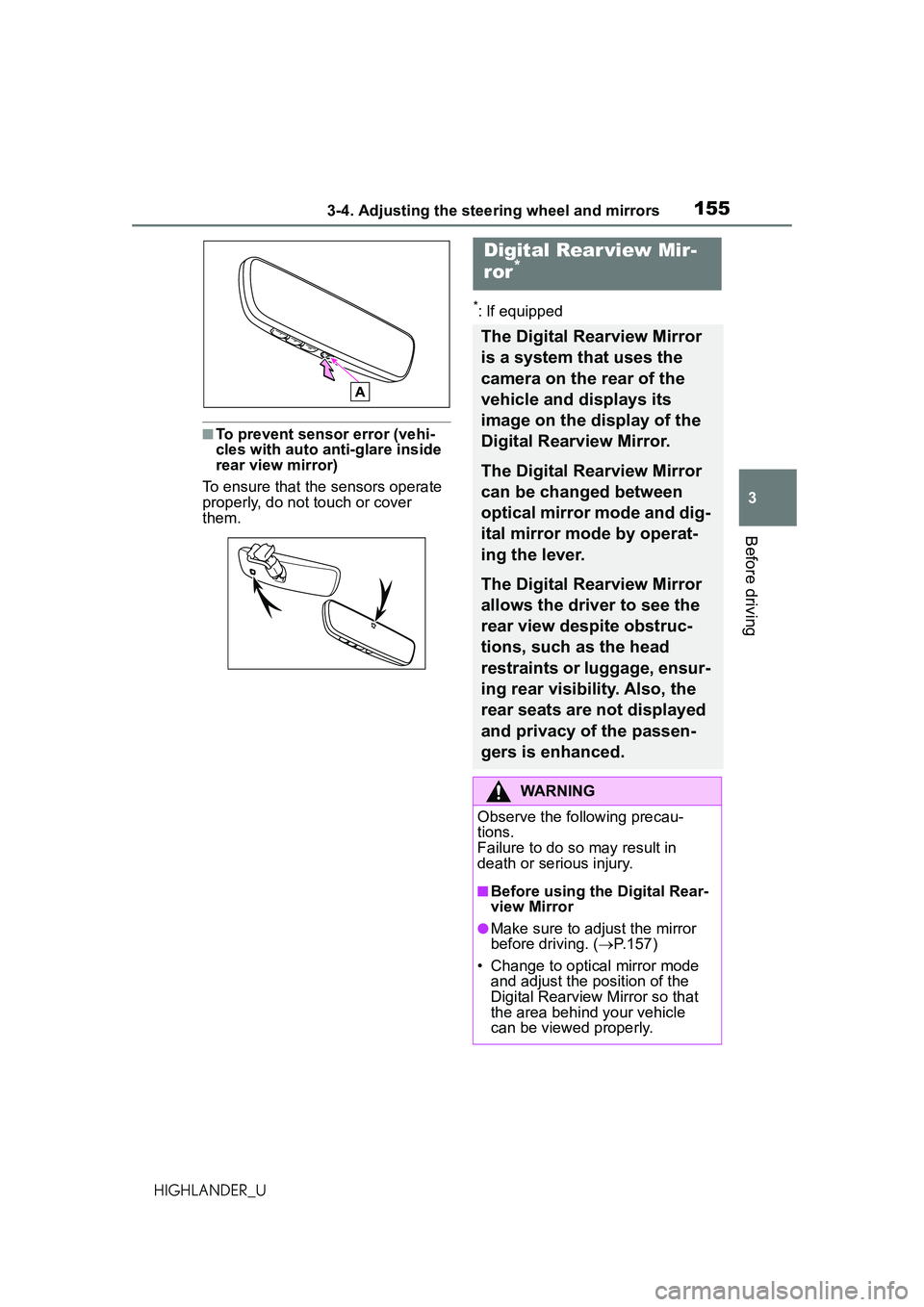 TOYOTA HIGHLANDER 2021 Owners Manual (in English) 1553-4. Adjusting the steering wheel and mirrors
3
Before driving
HIGHLANDER_U
■To prevent sensor error (vehi-
cles with auto anti-glare inside
rear view mirror)
To ensure that the sensors operate TOYOTA HIGHLANDER 2021 Owners Manual (in English) 1553-4. Adjusting the steering wheel and mirrors
3
Before driving
HIGHLANDER_U
■To prevent sensor error (vehi-
cles with auto anti-glare inside
rear view mirror)
To ensure that the sensors operate
