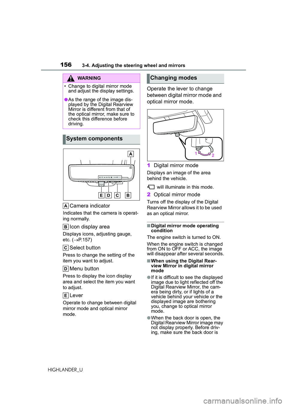 TOYOTA HIGHLANDER 2021 Owners Manual (in English) 1563-4. Adjusting the steering wheel and mirrors
HIGHLANDER_U
Camera indicator
Indicates that the camera is operat-
ing normally.
Icon display area
Displays icons, adjusting gauge,
etc. (P.157)
Se TOYOTA HIGHLANDER 2021 Owners Manual (in English) 1563-4. Adjusting the steering wheel and mirrors
HIGHLANDER_U
Camera indicator
Indicates that the camera is operat-
ing normally.
Icon display area
Displays icons, adjusting gauge,
etc. (P.157)
Se