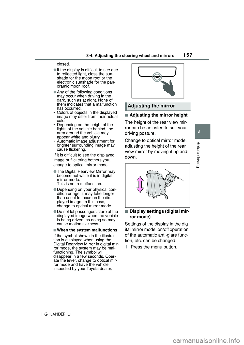 TOYOTA HIGHLANDER 2021 Owners Manual (in English) 1573-4. Adjusting the steering wheel and mirrors
3
Before driving
HIGHLANDER_Uclosed.
●If the display is difficult to see due
to reflected light, close the sun-
shade for the moon roof or the
elec TOYOTA HIGHLANDER 2021 Owners Manual (in English) 1573-4. Adjusting the steering wheel and mirrors
3
Before driving
HIGHLANDER_Uclosed.
●If the display is difficult to see due
to reflected light, close the sun-
shade for the moon roof or the
elec