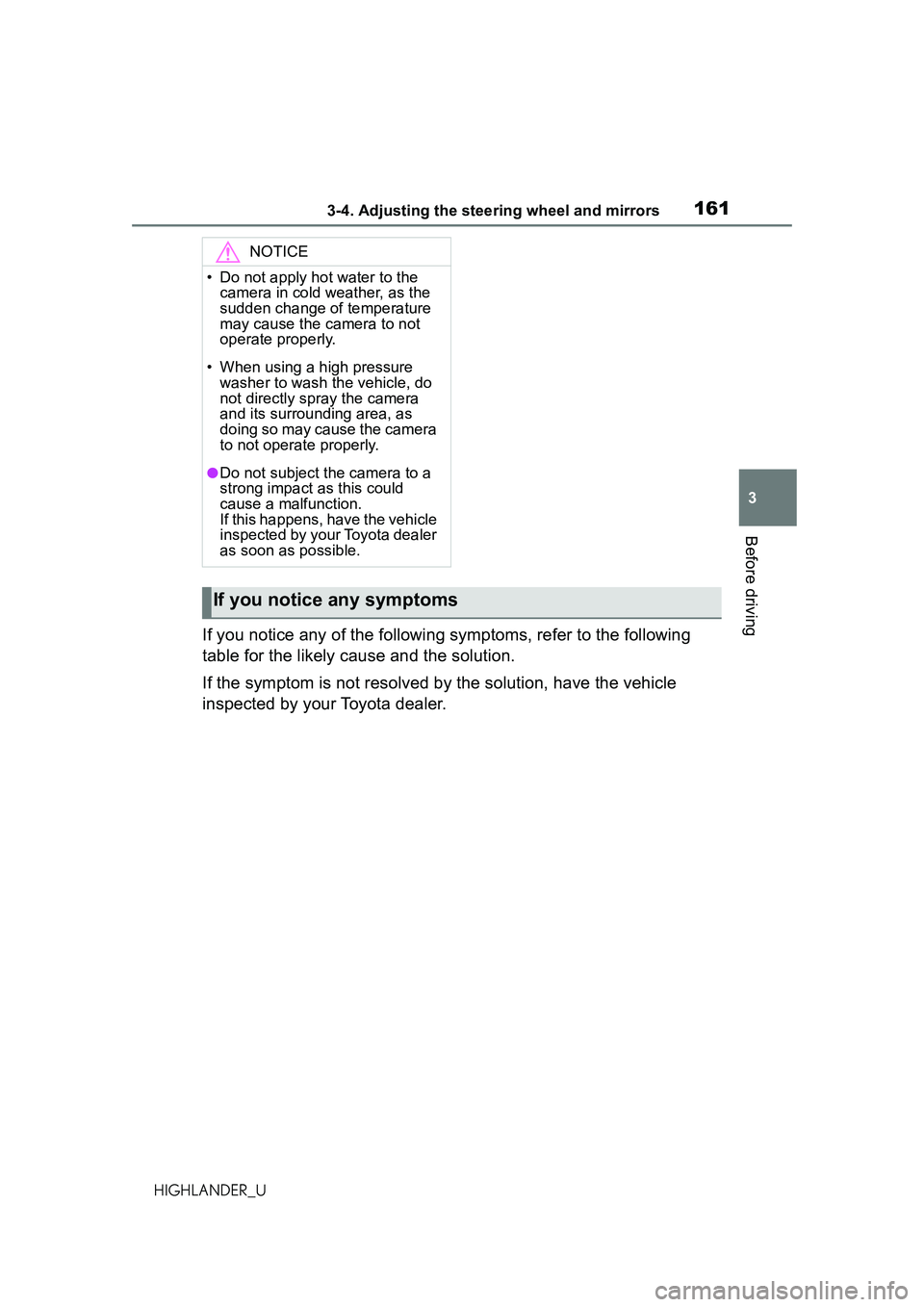 TOYOTA HIGHLANDER 2021 Owners Manual (in English) 1613-4. Adjusting the steering wheel and mirrors
3
Before driving
HIGHLANDER_U
If you notice any of the following symptoms, refer to the following
table for the likely cause and the solution.
If the TOYOTA HIGHLANDER 2021 Owners Manual (in English) 1613-4. Adjusting the steering wheel and mirrors
3
Before driving
HIGHLANDER_U
If you notice any of the following symptoms, refer to the following
table for the likely cause and the solution.
If the