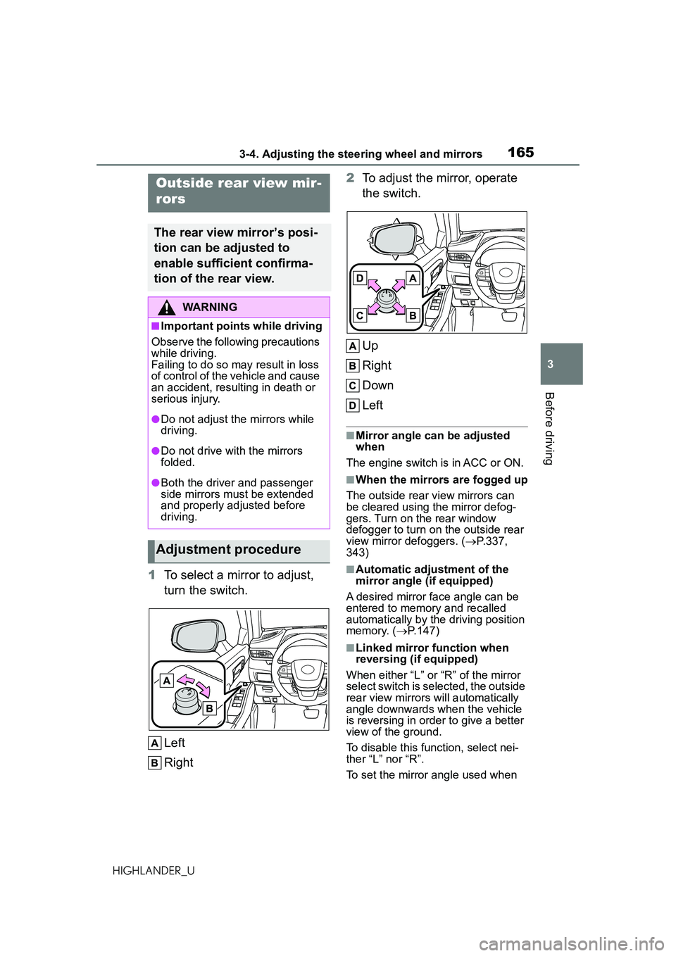 TOYOTA HIGHLANDER 2021 Owners Manual (in English) 1653-4. Adjusting the steering wheel and mirrors
3
Before driving
HIGHLANDER_U
1To select a mirror to adjust,
turn the switch.
Left
Right 2
To adjust the mirror, operate
the switch.
Up
Right
Down
Le TOYOTA HIGHLANDER 2021 Owners Manual (in English) 1653-4. Adjusting the steering wheel and mirrors
3
Before driving
HIGHLANDER_U
1To select a mirror to adjust,
turn the switch.
Left
Right 2
To adjust the mirror, operate
the switch.
Up
Right
Down
Le