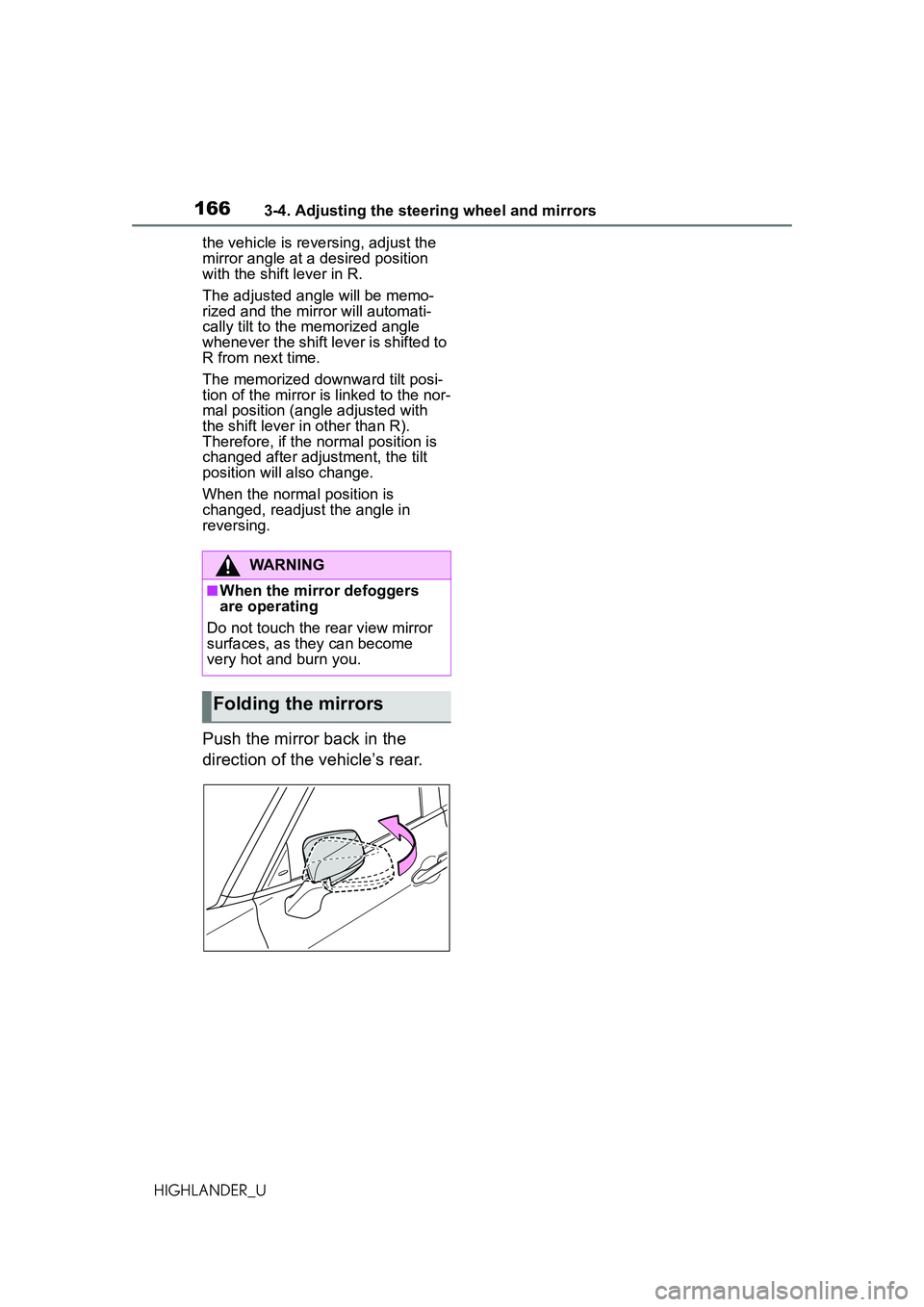 TOYOTA HIGHLANDER 2021 Owners Manual (in English) 1663-4. Adjusting the steering wheel and mirrors
HIGHLANDER_Uthe vehicle is reversing, adjust the
mirror angle at a desired position
with the shift lever in R.
The adjusted angle will be memo-
rized TOYOTA HIGHLANDER 2021 Owners Manual (in English) 1663-4. Adjusting the steering wheel and mirrors
HIGHLANDER_Uthe vehicle is reversing, adjust the
mirror angle at a desired position
with the shift lever in R.
The adjusted angle will be memo-
rized