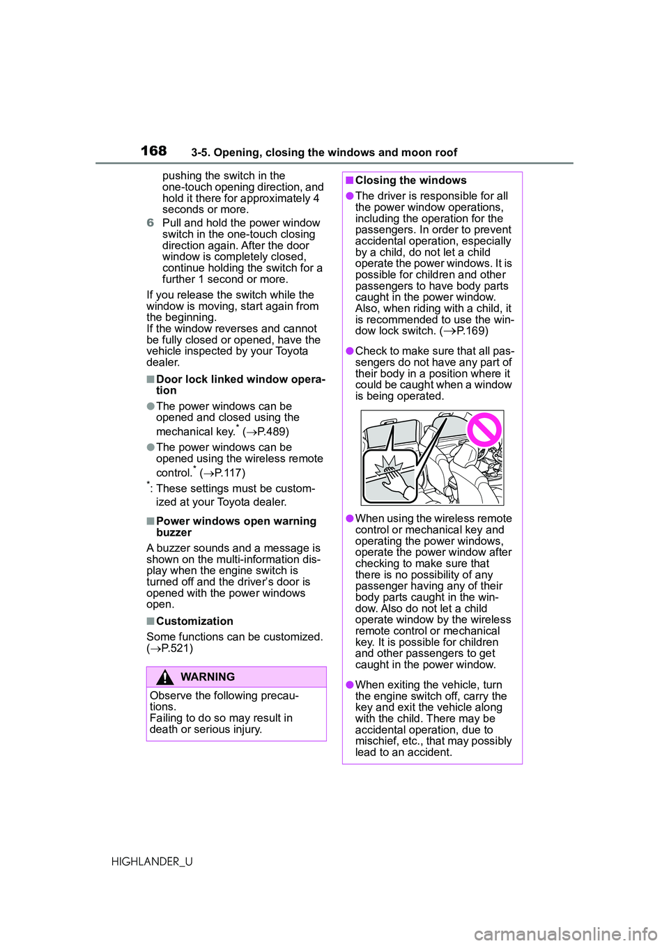 TOYOTA HIGHLANDER 2021 Owners Manual (in English) 1683-5. Opening, closing the windows and moon roof
HIGHLANDER_Upushing the switch in the
one-touch opening direction, and
hold it there for approximately 4
seconds or more.
6 Pull and hold the powe TOYOTA HIGHLANDER 2021 Owners Manual (in English) 1683-5. Opening, closing the windows and moon roof
HIGHLANDER_Upushing the switch in the
one-touch opening direction, and
hold it there for approximately 4
seconds or more.
6 Pull and hold the powe