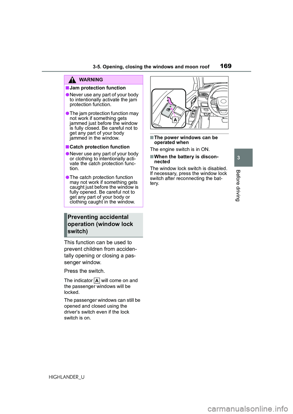 TOYOTA HIGHLANDER 2021 Owners Manual (in English) 1693-5. Opening, closing the windows and moon roof
3
Before driving
HIGHLANDER_U
This function can be used to
prevent children from acciden-
tally opening or closing a pas-
senger window.
Press the s TOYOTA HIGHLANDER 2021 Owners Manual (in English) 1693-5. Opening, closing the windows and moon roof
3
Before driving
HIGHLANDER_U
This function can be used to
prevent children from acciden-
tally opening or closing a pas-
senger window.
Press the s