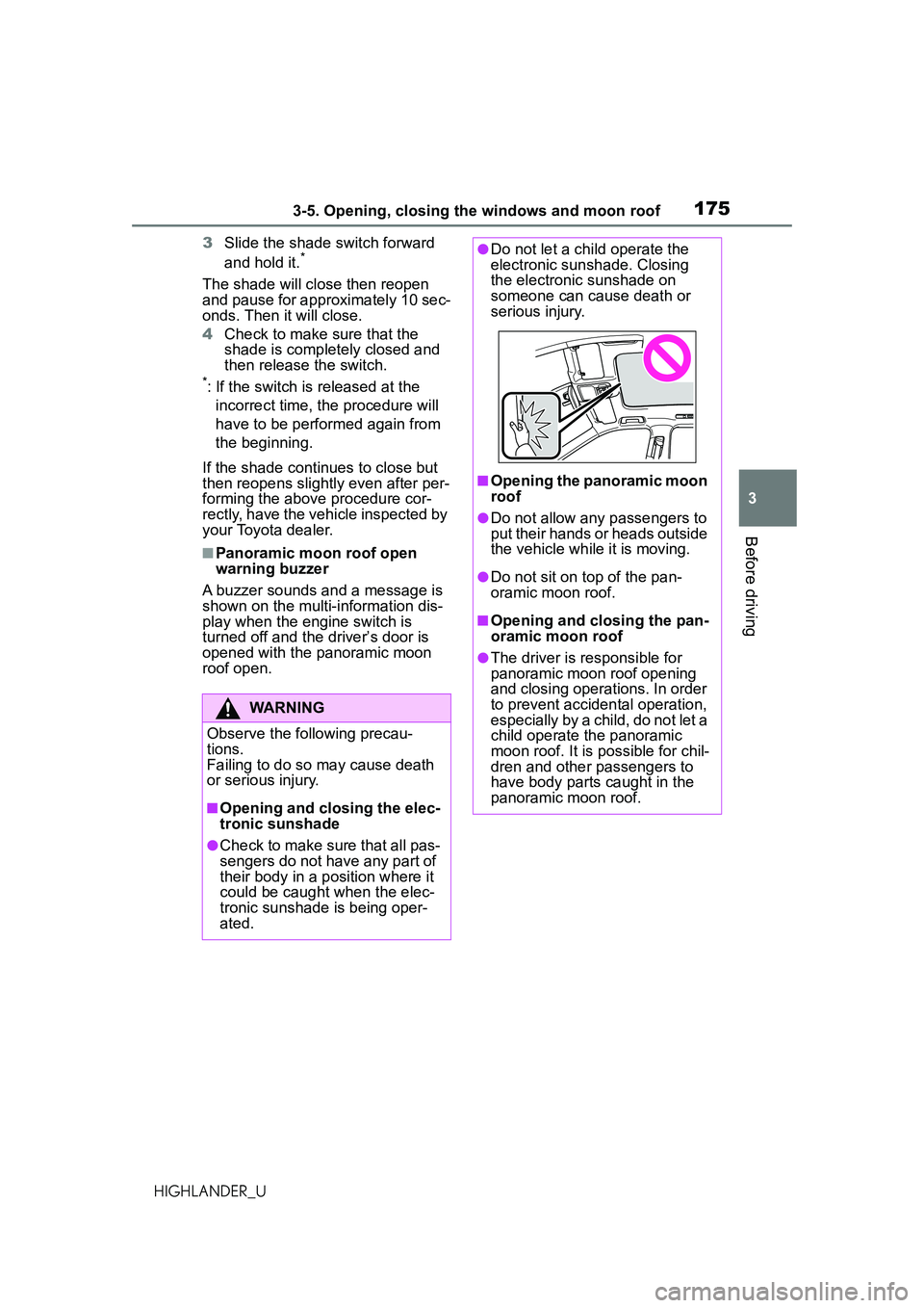 TOYOTA HIGHLANDER 2021 Owners Manual (in English) 1753-5. Opening, closing the windows and moon roof
3
Before driving
HIGHLANDER_U3
Slide the shade switch forward
and hold it.
*
The shade will close then reopen
and pause for approximately 10 sec-
o TOYOTA HIGHLANDER 2021 Owners Manual (in English) 1753-5. Opening, closing the windows and moon roof
3
Before driving
HIGHLANDER_U3
Slide the shade switch forward
and hold it.
*
The shade will close then reopen
and pause for approximately 10 sec-
o