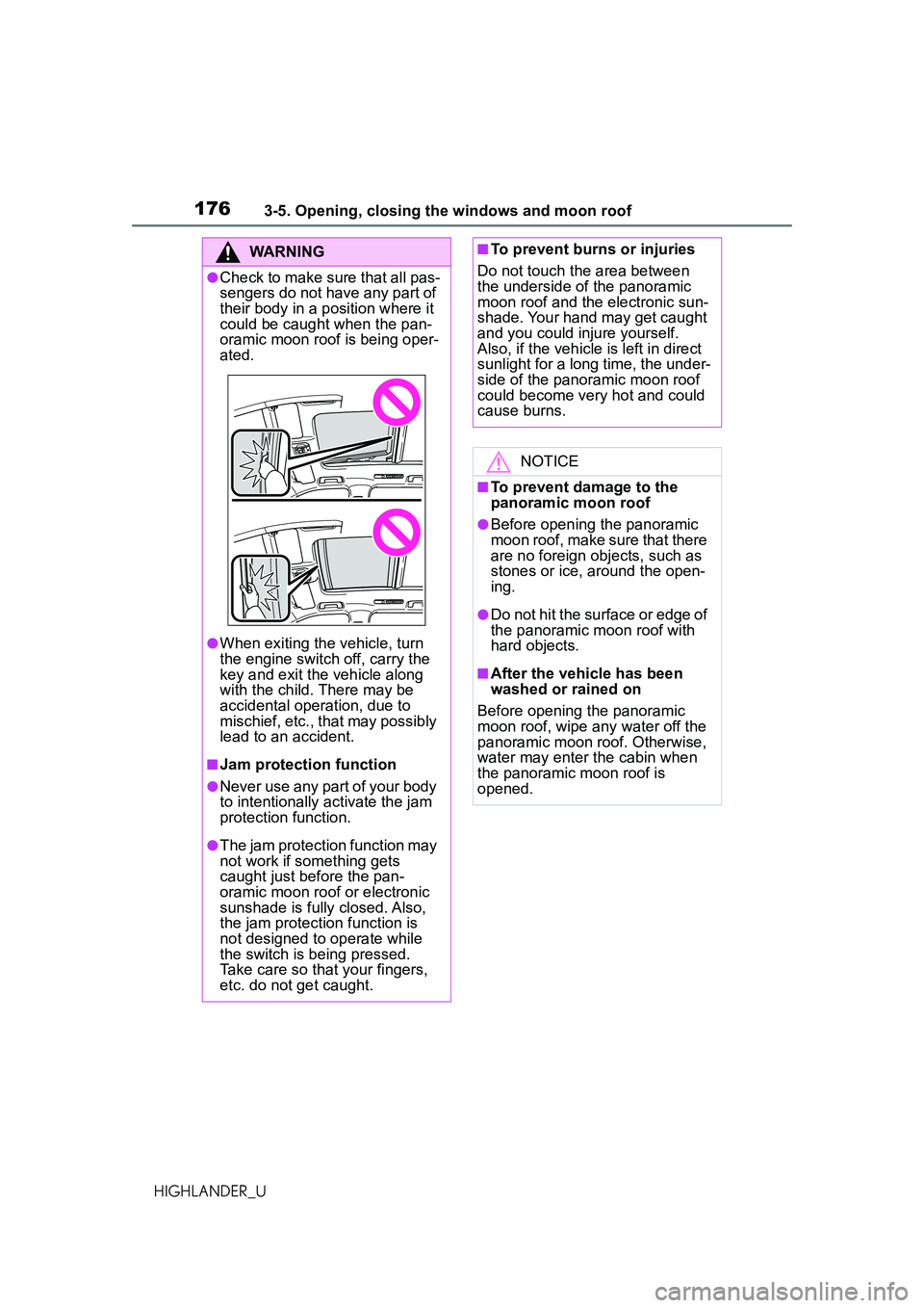 TOYOTA HIGHLANDER 2021 Owners Manual (in English) 1763-5. Opening, closing the windows and moon roof
HIGHLANDER_U
WARNING
●Check to make sure that all pas-
sengers do not have any part of
their body in a position where it
could be caught when the TOYOTA HIGHLANDER 2021 Owners Manual (in English) 1763-5. Opening, closing the windows and moon roof
HIGHLANDER_U
WARNING
●Check to make sure that all pas-
sengers do not have any part of
their body in a position where it
could be caught when the