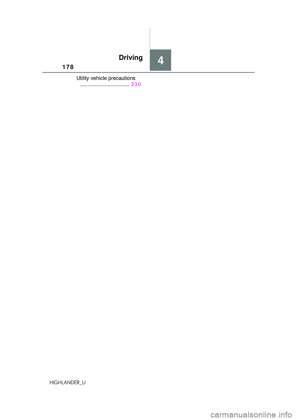 TOYOTA HIGHLANDER 2021 Owners Manual (in English) 178
HIGHLANDER_U
Utility vehicle precautions.................................. 330
4Driving TOYOTA HIGHLANDER 2021 Owners Manual (in English) 178
HIGHLANDER_U
Utility vehicle precautions.................................. 330
4Driving