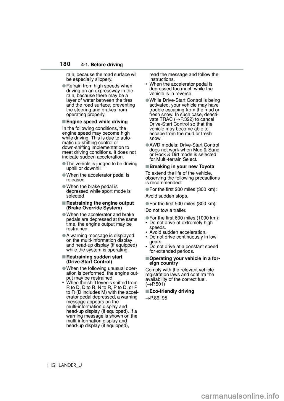 TOYOTA HIGHLANDER 2021 Owners Manual (in English) 1804-1. Before driving
HIGHLANDER_Urain, because the road surface will
be especially slippery.
●Refrain from high speeds when
driving on an expressway in the
rain, because there may be a
layer o TOYOTA HIGHLANDER 2021 Owners Manual (in English) 1804-1. Before driving
HIGHLANDER_Urain, because the road surface will
be especially slippery.
●Refrain from high speeds when
driving on an expressway in the
rain, because there may be a
layer o