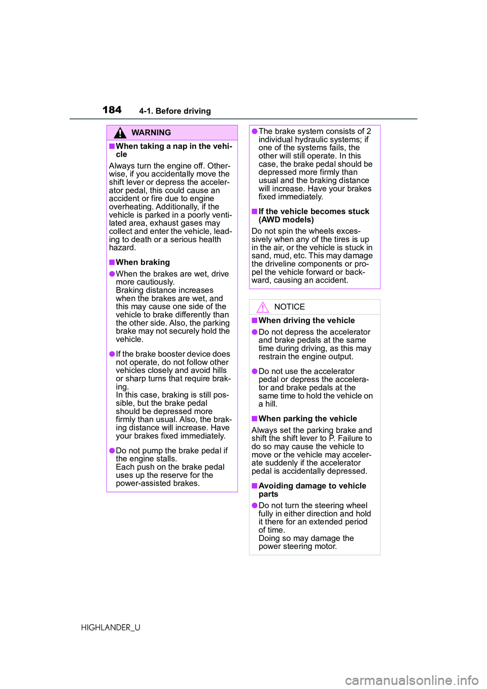 TOYOTA HIGHLANDER 2021 Owners Manual (in English) 1844-1. Before driving
HIGHLANDER_U
WARNING
■When taking a nap in the vehi-
cle
Always turn the engine off. Other-
wise, if you accidentally move the
shift lever or depress the acceler-
ator pedal, TOYOTA HIGHLANDER 2021 Owners Manual (in English) 1844-1. Before driving
HIGHLANDER_U
WARNING
■When taking a nap in the vehi-
cle
Always turn the engine off. Other-
wise, if you accidentally move the
shift lever or depress the acceler-
ator pedal,