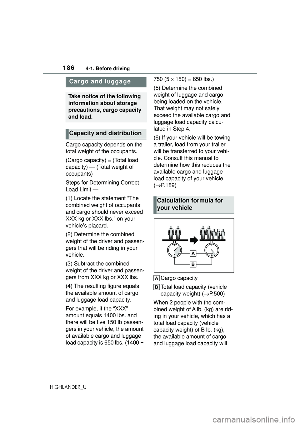 TOYOTA HIGHLANDER 2021 Owners Manual (in English) 1864-1. Before driving
HIGHLANDER_U
Cargo capacity depends on the
total weight of the occupants.
(Cargo capacity) = (Total load
capacity) — (Total weight of
occupants)
Steps for Determining Corre TOYOTA HIGHLANDER 2021 Owners Manual (in English) 1864-1. Before driving
HIGHLANDER_U
Cargo capacity depends on the
total weight of the occupants.
(Cargo capacity) = (Total load
capacity) — (Total weight of
occupants)
Steps for Determining Corre