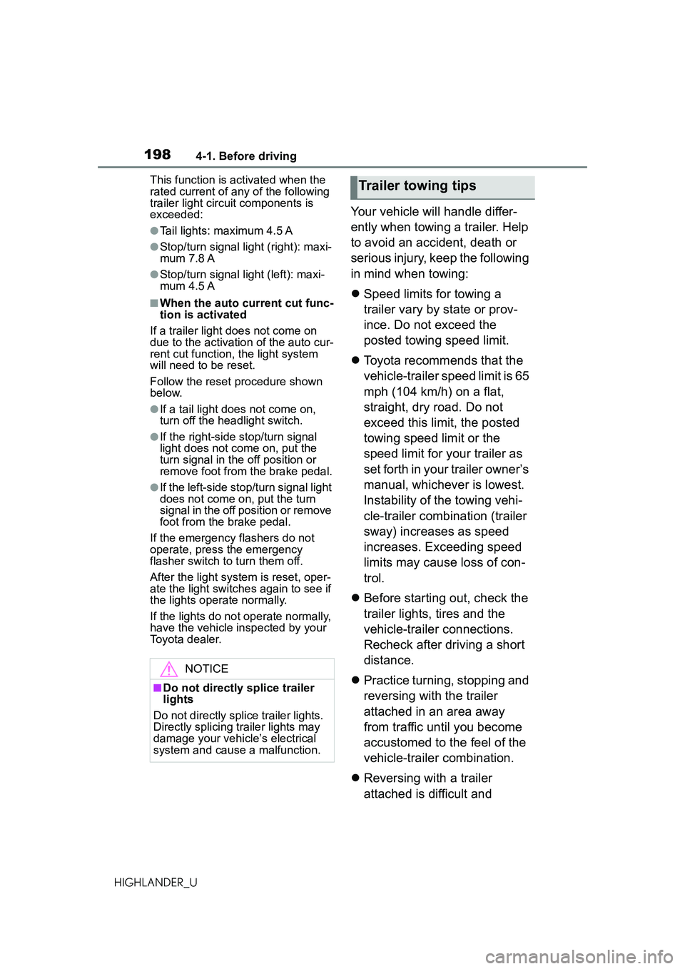 TOYOTA HIGHLANDER 2021 Owners Manual (in English) 1984-1. Before driving
HIGHLANDER_UThis function is activated when the
rated current of any of the following
trailer light circuit components is
exceeded:
●Tail lights: maximum 4.5 A
●Stop/turn TOYOTA HIGHLANDER 2021 Owners Manual (in English) 1984-1. Before driving
HIGHLANDER_UThis function is activated when the
rated current of any of the following
trailer light circuit components is
exceeded:
●Tail lights: maximum 4.5 A
●Stop/turn