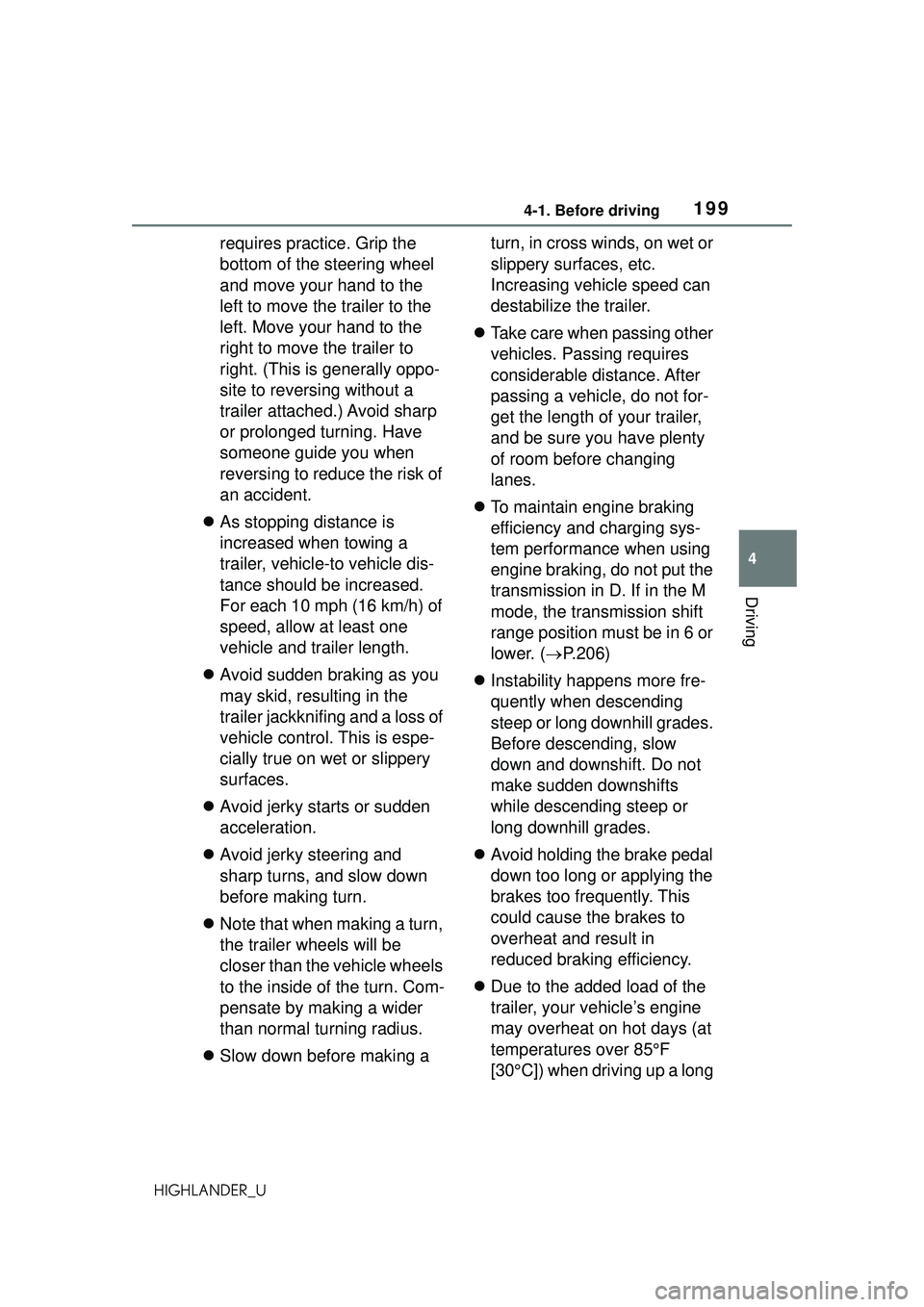TOYOTA HIGHLANDER 2021 Owners Manual (in English) 1994-1. Before driving
4
Driving
HIGHLANDER_U
requires practice. Grip the
bottom of the steering wheel
and move your hand to the
left to move the trailer to the
left. Move your hand to the
right TOYOTA HIGHLANDER 2021 Owners Manual (in English) 1994-1. Before driving
4
Driving
HIGHLANDER_U
requires practice. Grip the
bottom of the steering wheel
and move your hand to the
left to move the trailer to the
left. Move your hand to the
right
