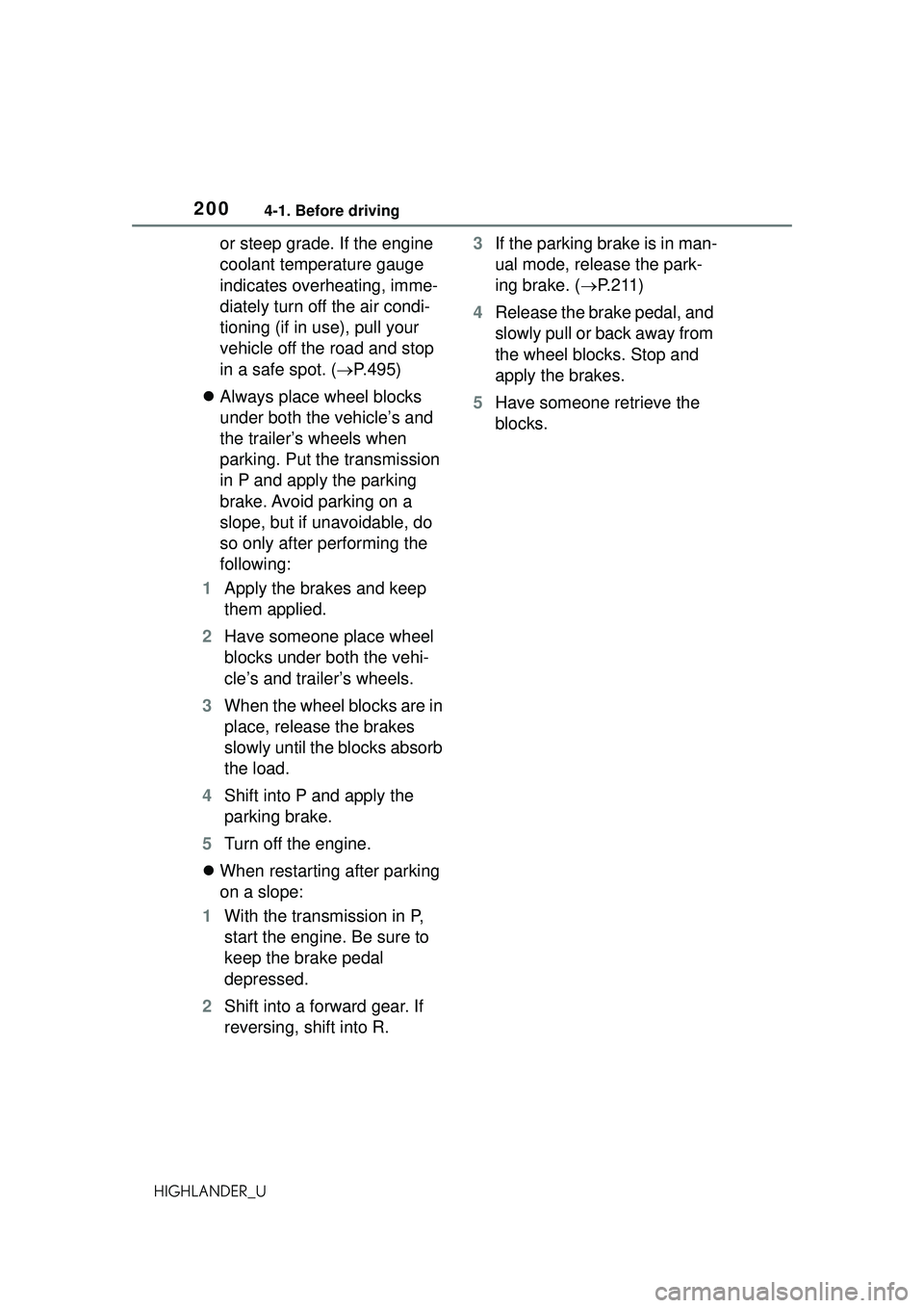 TOYOTA HIGHLANDER 2021 Owners Manual (in English) 2004-1. Before driving
HIGHLANDER_U
or steep grade. If the engine
coolant temperature gauge
indicates overheating, imme-
diately turn off the air condi-
tioning (if in use), pull your
vehicle off t TOYOTA HIGHLANDER 2021 Owners Manual (in English) 2004-1. Before driving
HIGHLANDER_U
or steep grade. If the engine
coolant temperature gauge
indicates overheating, imme-
diately turn off the air condi-
tioning (if in use), pull your
vehicle off t