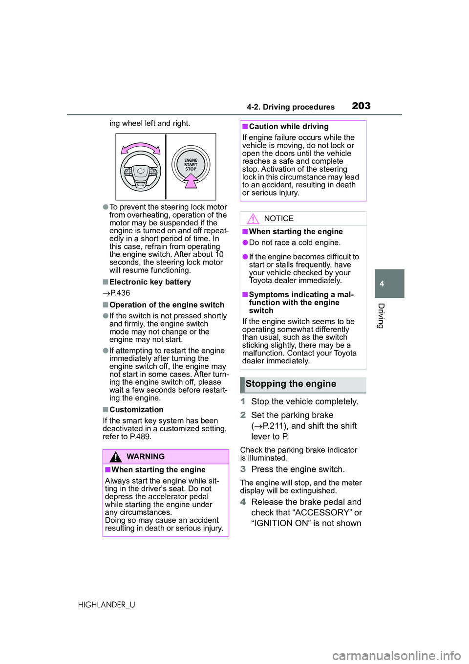 TOYOTA HIGHLANDER 2021 Owners Manual (in English) 2034-2. Driving procedures
4
Driving
HIGHLANDER_Uing wheel left and right.
●To prevent the steering lock motor
from overheating, operation of the
motor may be suspended if the
engine is turned on TOYOTA HIGHLANDER 2021 Owners Manual (in English) 2034-2. Driving procedures
4
Driving
HIGHLANDER_Uing wheel left and right.
●To prevent the steering lock motor
from overheating, operation of the
motor may be suspended if the
engine is turned on