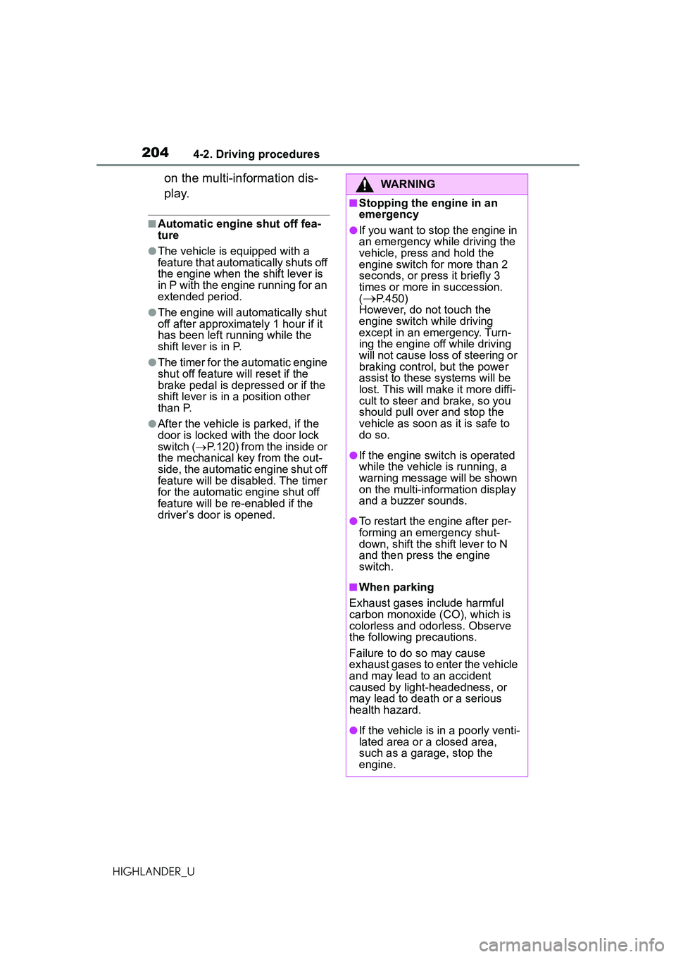 TOYOTA HIGHLANDER 2021 Owners Manual (in English) 2044-2. Driving procedures
HIGHLANDER_U
on the multi-information dis-
p l a y.
■Automatic engine shut off fea-
ture
●The vehicle is equipped with a
feature that automatically shuts off
the engin TOYOTA HIGHLANDER 2021 Owners Manual (in English) 2044-2. Driving procedures
HIGHLANDER_U
on the multi-information dis-
p l a y.
■Automatic engine shut off fea-
ture
●The vehicle is equipped with a
feature that automatically shuts off
the engin