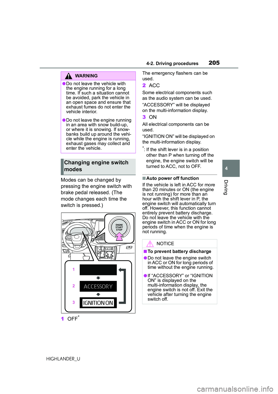 TOYOTA HIGHLANDER 2021 Owners Manual (in English) 2054-2. Driving procedures
4
Driving
HIGHLANDER_U
Modes can be changed by
pressing the engine switch with
brake pedal released. (The
mode changes each time the
switch is pressed.)
1OFF
*
The emerg TOYOTA HIGHLANDER 2021 Owners Manual (in English) 2054-2. Driving procedures
4
Driving
HIGHLANDER_U
Modes can be changed by
pressing the engine switch with
brake pedal released. (The
mode changes each time the
switch is pressed.)
1OFF
*
The emerg