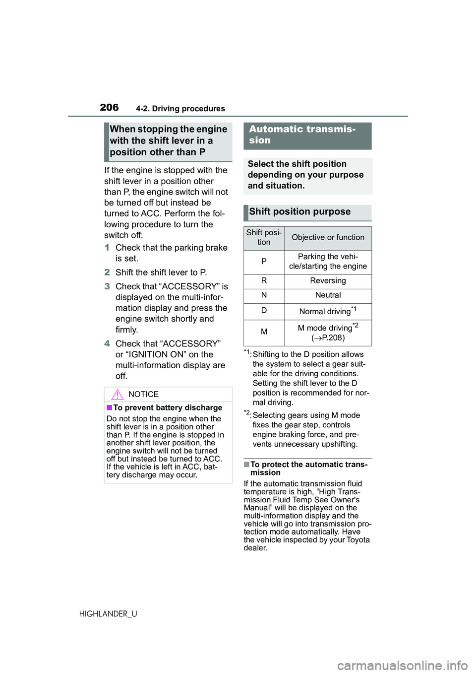 TOYOTA HIGHLANDER 2021 Owners Manual (in English) 2064-2. Driving procedures
HIGHLANDER_U
If the engine is stopped with the
shift lever in a position other
than P, the engine switch will not
be turned off but instead be
turned to ACC. Perform the TOYOTA HIGHLANDER 2021 Owners Manual (in English) 2064-2. Driving procedures
HIGHLANDER_U
If the engine is stopped with the
shift lever in a position other
than P, the engine switch will not
be turned off but instead be
turned to ACC. Perform the