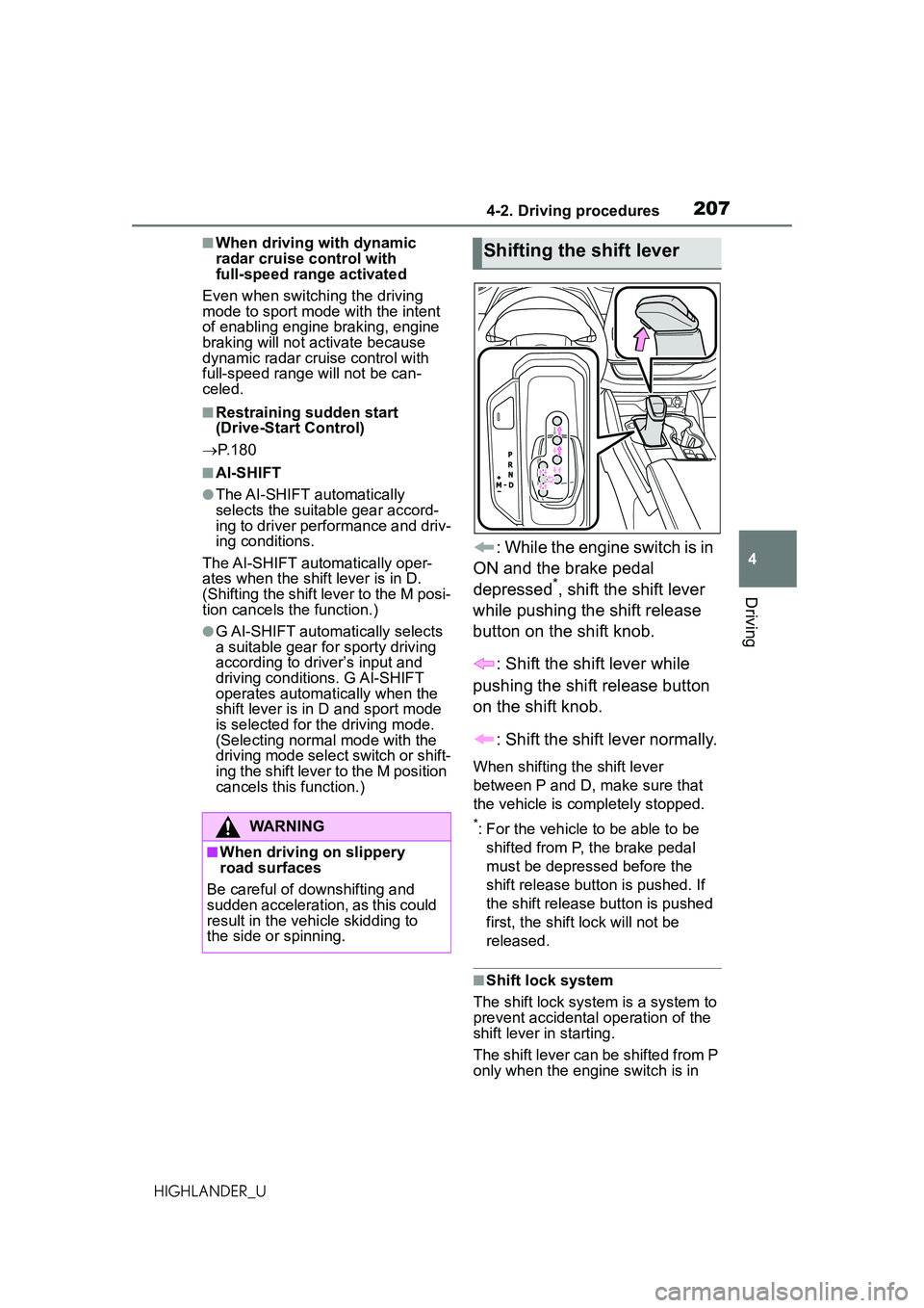 TOYOTA HIGHLANDER 2021 Owners Manual (in English) 2074-2. Driving procedures
4
Driving
HIGHLANDER_U
■When driving with dynamic
radar cruise control with
full-speed range activated
Even when switching the driving
mode to sport mode with the inten TOYOTA HIGHLANDER 2021 Owners Manual (in English) 2074-2. Driving procedures
4
Driving
HIGHLANDER_U
■When driving with dynamic
radar cruise control with
full-speed range activated
Even when switching the driving
mode to sport mode with the inten
