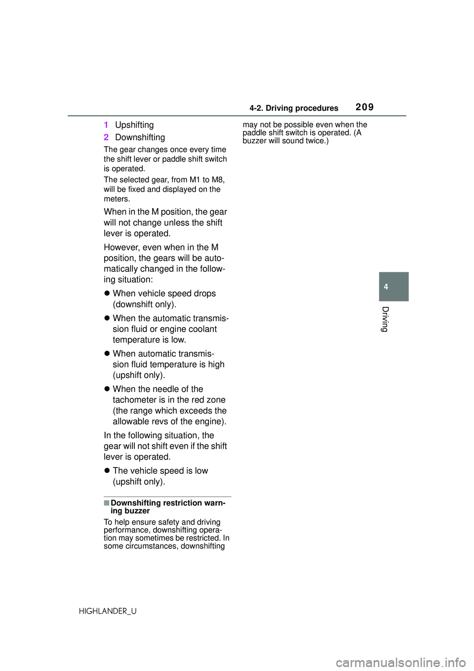 TOYOTA HIGHLANDER 2021 Owners Manual (in English) 2094-2. Driving procedures
4
Driving
HIGHLANDER_U
1Upshifting
2 Downshifting
The gear changes once every time
the shift lever or paddle shift switch
is operated.
The selected gear, from M1 to M8,
w TOYOTA HIGHLANDER 2021 Owners Manual (in English) 2094-2. Driving procedures
4
Driving
HIGHLANDER_U
1Upshifting
2 Downshifting
The gear changes once every time
the shift lever or paddle shift switch
is operated.
The selected gear, from M1 to M8,
w