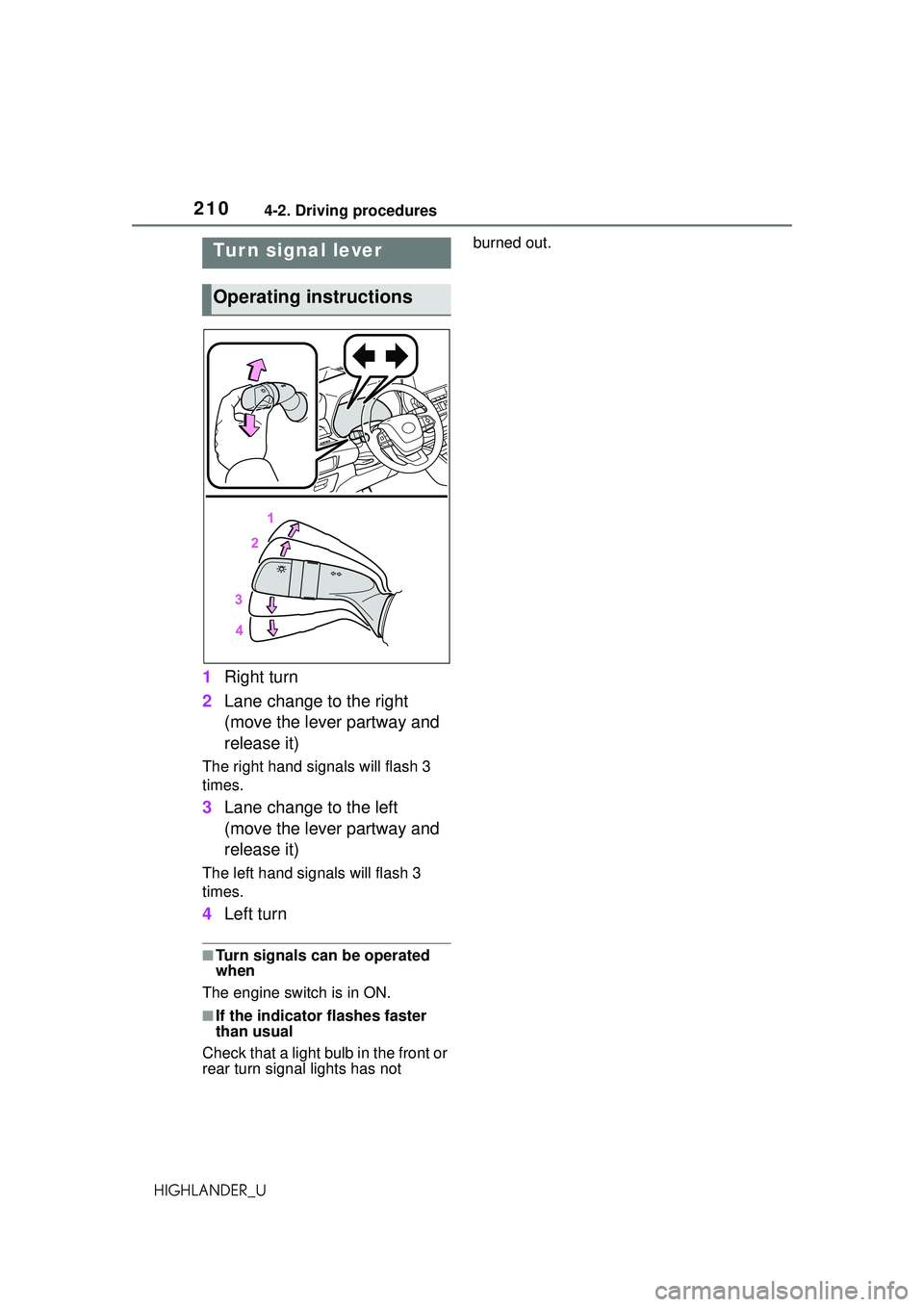 TOYOTA HIGHLANDER 2021 Owners Manual (in English) 2104-2. Driving procedures
HIGHLANDER_U
1Right turn
2 Lane change to the right
(move the lever partway and
release it)
The right hand signals will flash 3
times.
3Lane change to the left
(move the TOYOTA HIGHLANDER 2021 Owners Manual (in English) 2104-2. Driving procedures
HIGHLANDER_U
1Right turn
2 Lane change to the right
(move the lever partway and
release it)
The right hand signals will flash 3
times.
3Lane change to the left
(move the