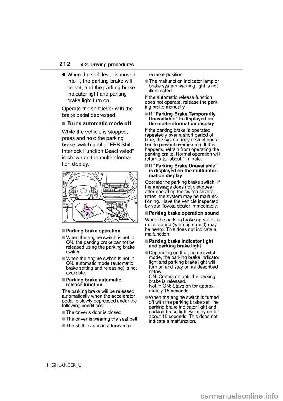TOYOTA HIGHLANDER 2021 Owners Manual (in English) 2124-2. Driving procedures
HIGHLANDER_U
When the shift lever is moved
into P, the parking brake will
be set, and the parking brake
indicator light and parking
brake light turn on.
Operate the s TOYOTA HIGHLANDER 2021 Owners Manual (in English) 2124-2. Driving procedures
HIGHLANDER_U
When the shift lever is moved
into P, the parking brake will
be set, and the parking brake
indicator light and parking
brake light turn on.
Operate the s
