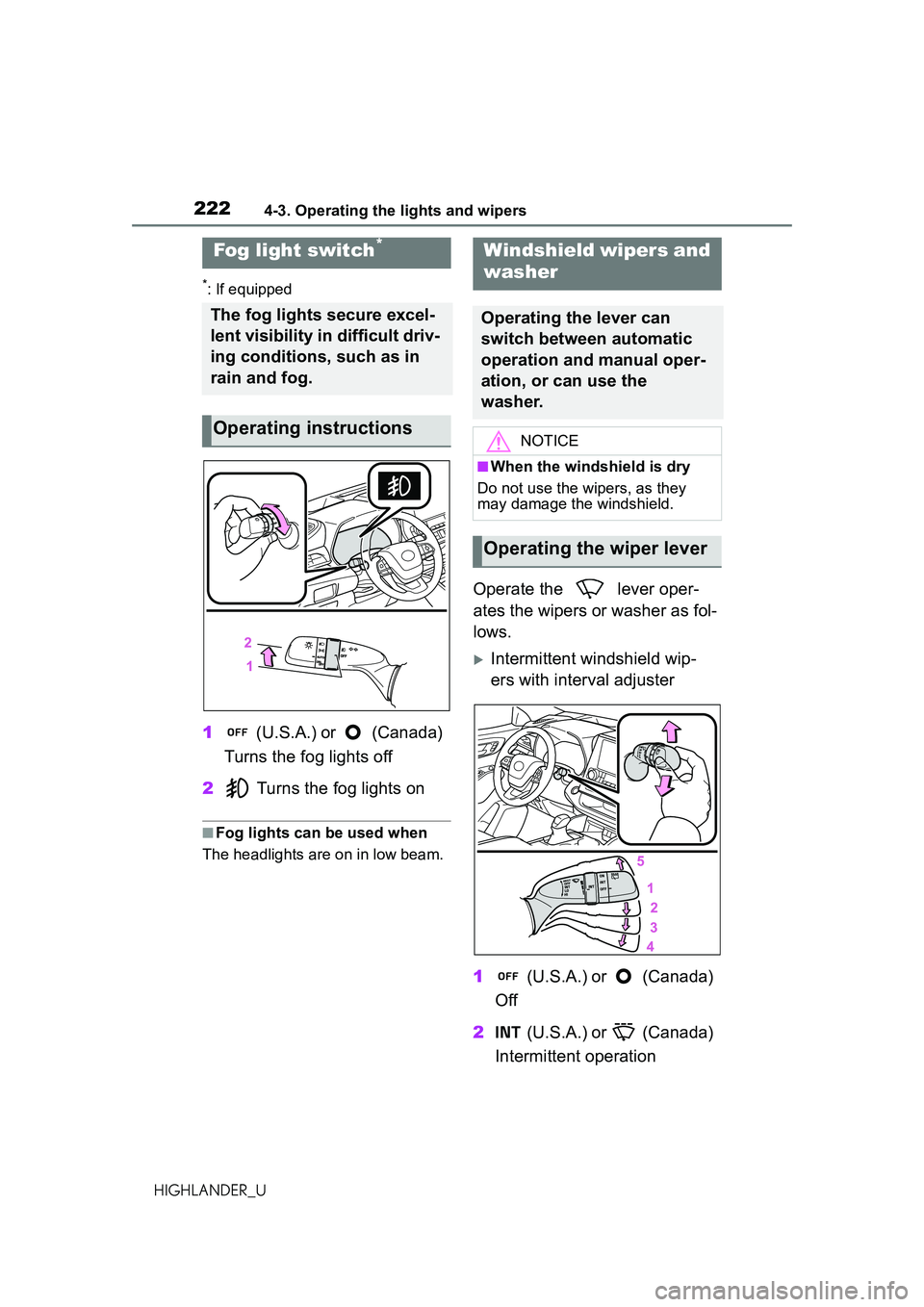 TOYOTA HIGHLANDER 2021 Owners Manual (in English) 2224-3. Operating the lights and wipers
HIGHLANDER_U
*: If equipped
1 (U.S.A.) or (Canada)
Turns the fog lights off
2 Turns the fog lights on
■Fog lights can be used when
The headlights are on i TOYOTA HIGHLANDER 2021 Owners Manual (in English) 2224-3. Operating the lights and wipers
HIGHLANDER_U
*: If equipped
1 (U.S.A.) or (Canada)
Turns the fog lights off
2 Turns the fog lights on
■Fog lights can be used when
The headlights are on i