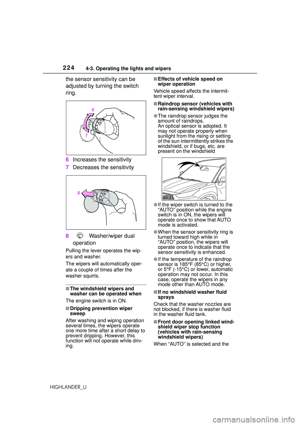 TOYOTA HIGHLANDER 2021 Owners Manual (in English) 2244-3. Operating the lights and wipers
HIGHLANDER_U
the sensor sensitivity can be
adjusted by turning the switch
ring.
6Increases the sensitivity
7 Decreases the sensitivity
8 Washer/wiper dual
o TOYOTA HIGHLANDER 2021 Owners Manual (in English) 2244-3. Operating the lights and wipers
HIGHLANDER_U
the sensor sensitivity can be
adjusted by turning the switch
ring.
6Increases the sensitivity
7 Decreases the sensitivity
8 Washer/wiper dual
o